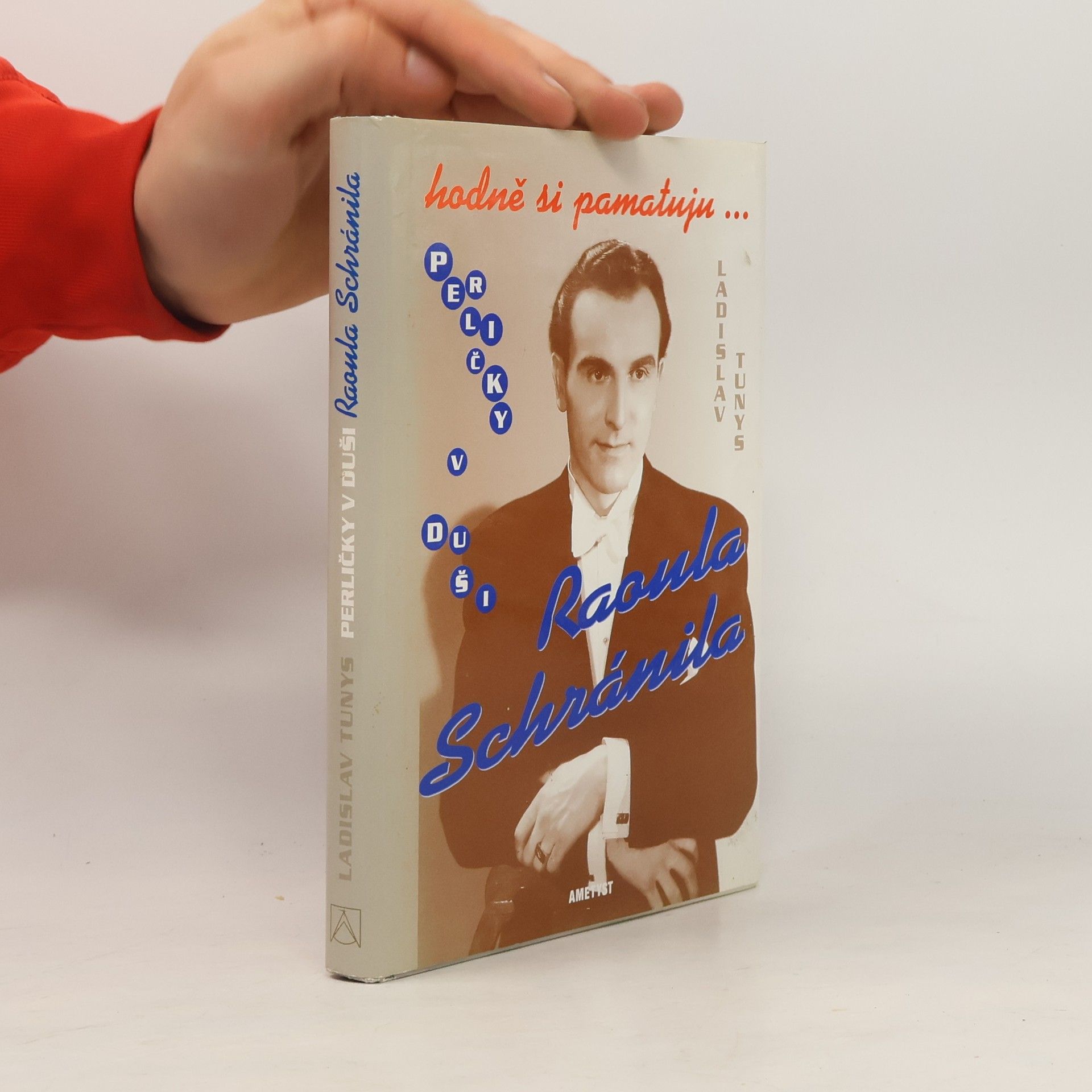 Ladislav Tunys Hodně si pamatuju... Perličky v duši Raoula Schránila
