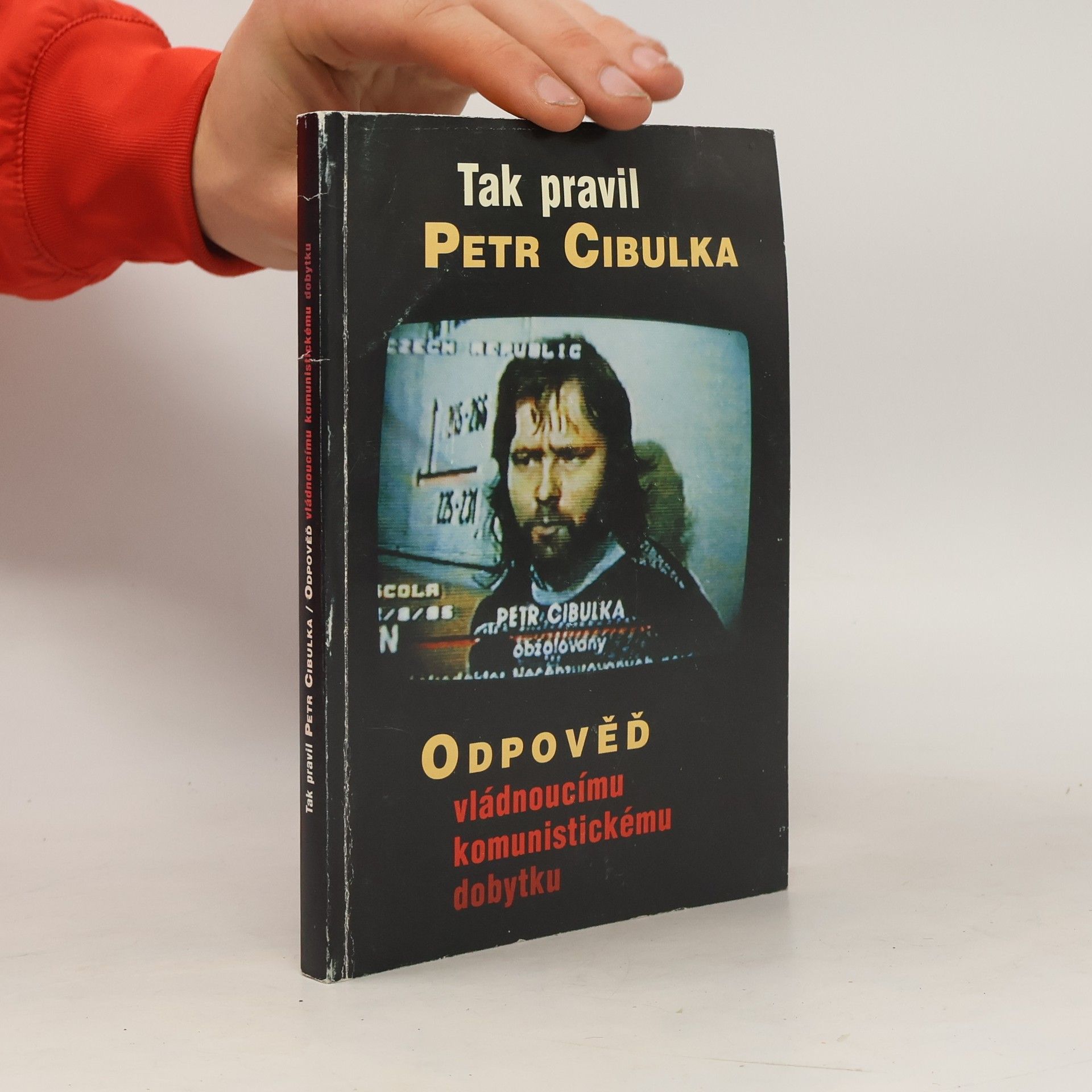 Petr Cibulka Tak pravil Petr Cibulka: Odpověď vládnoucímu komunistickému dobytku