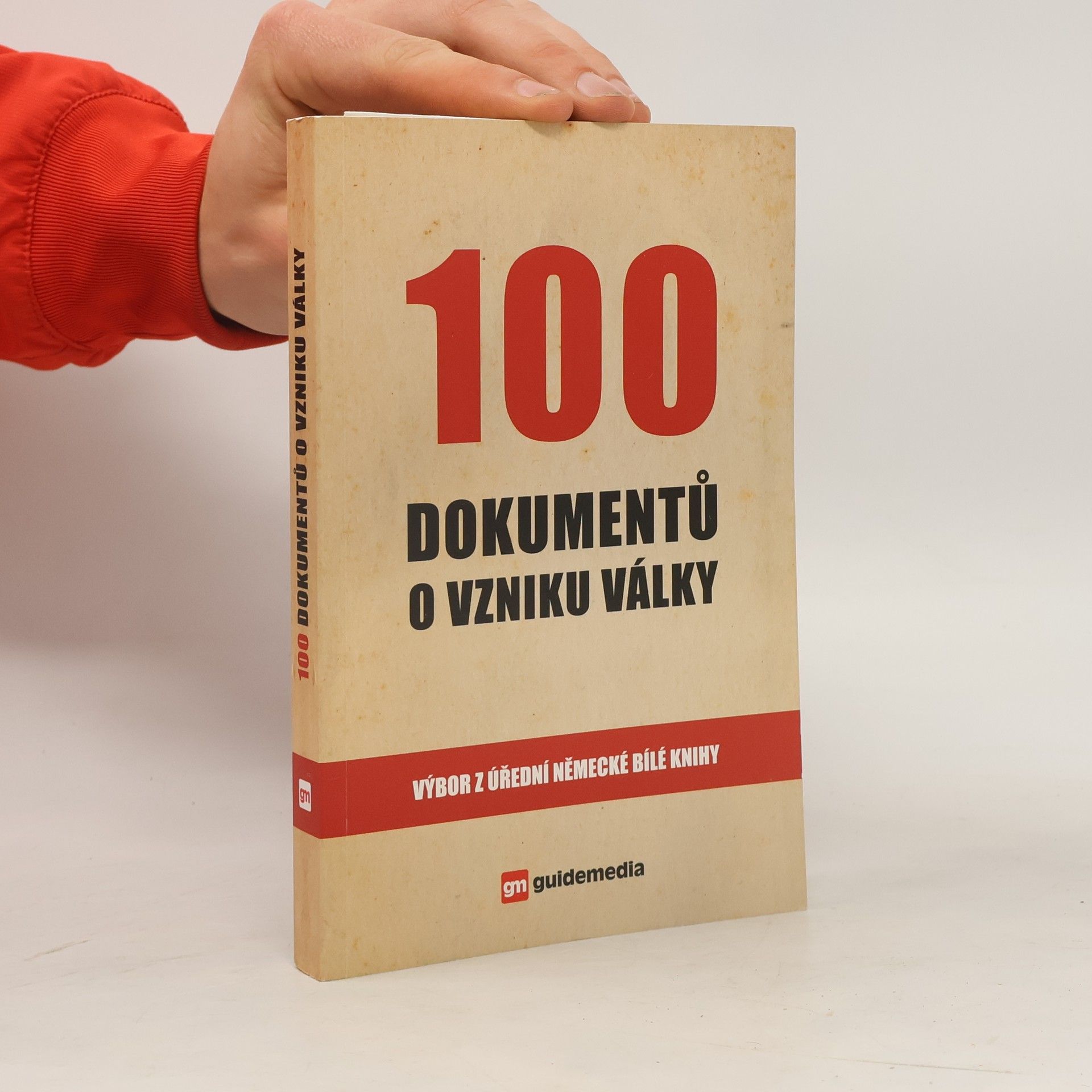 Kolektiv autorů 100 dokumentů o vzniku války