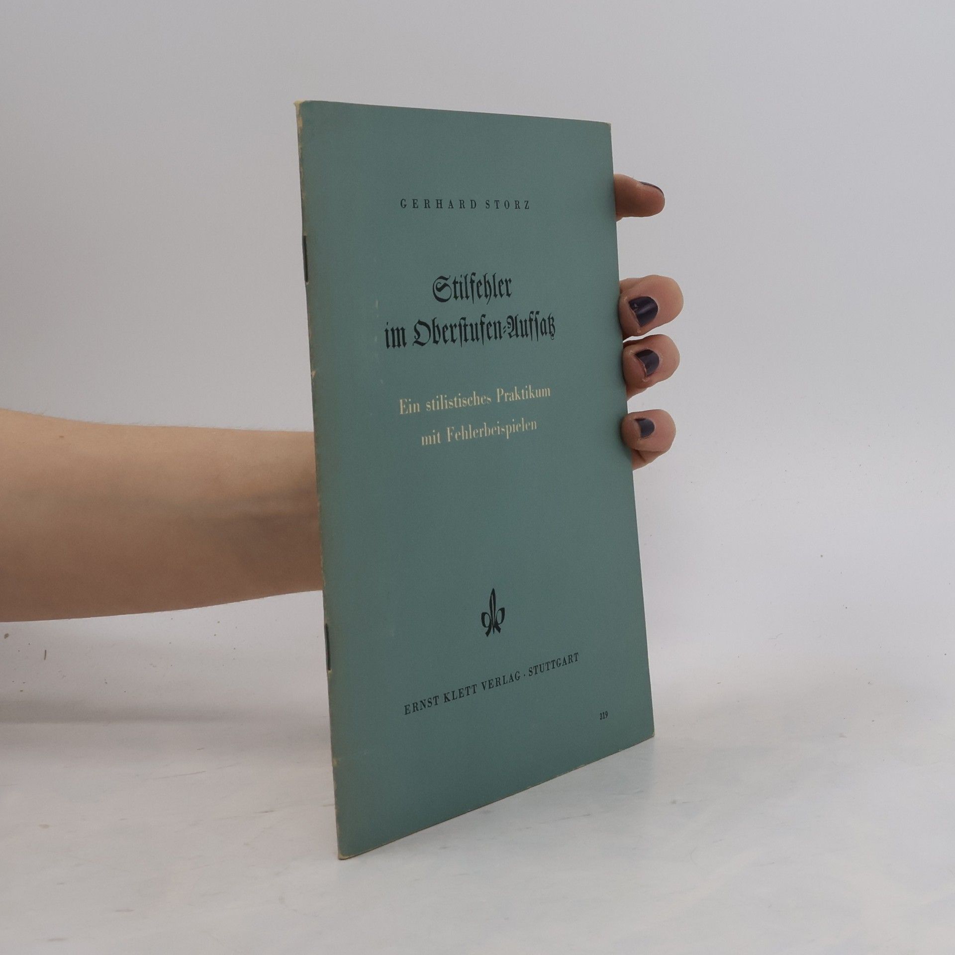 Gerhard Storz Stilfehler im Oberstufen-Aufsatz