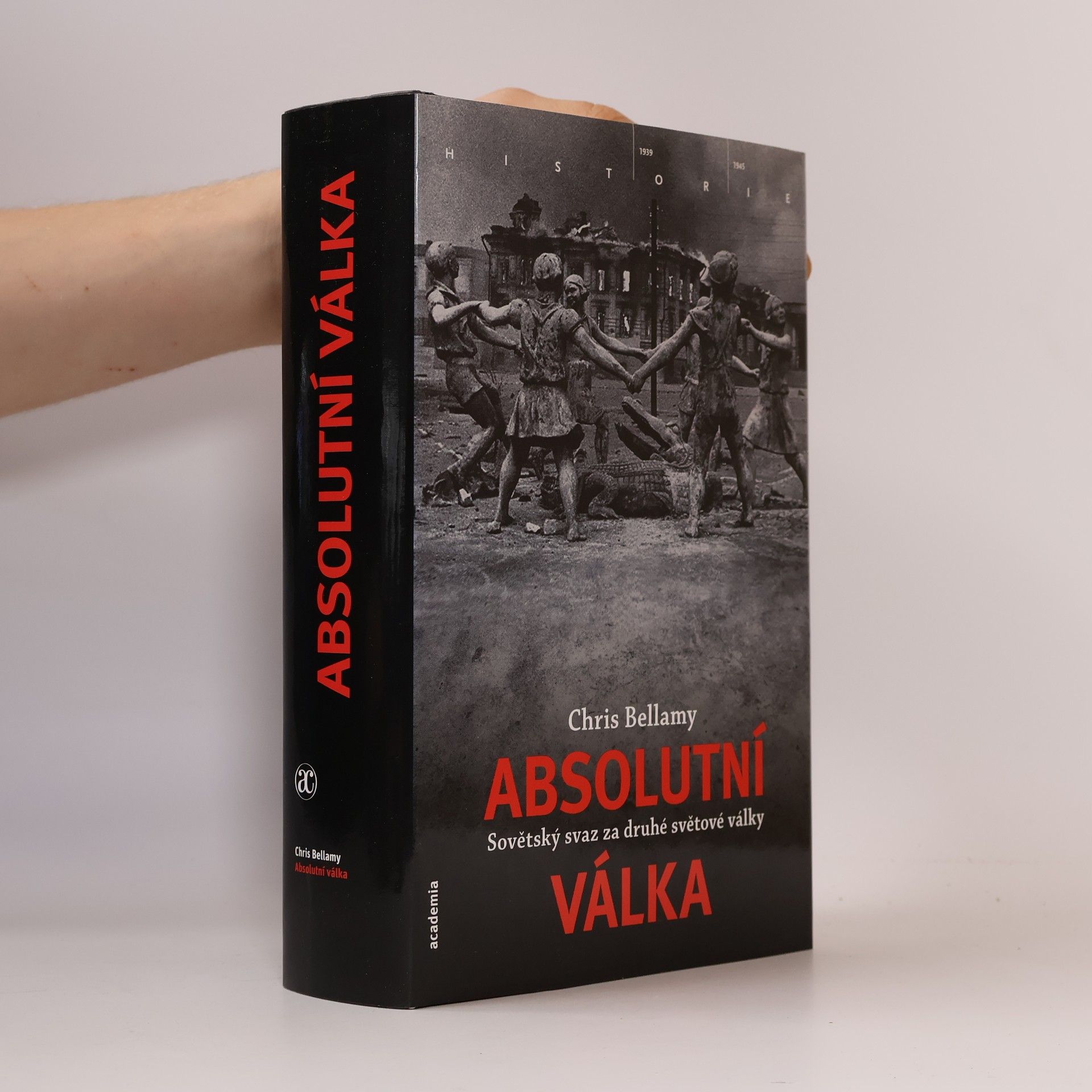 Chris Bellamy Absolutní válka : Sovětský svaz za druhé světové války - moderní dějiny