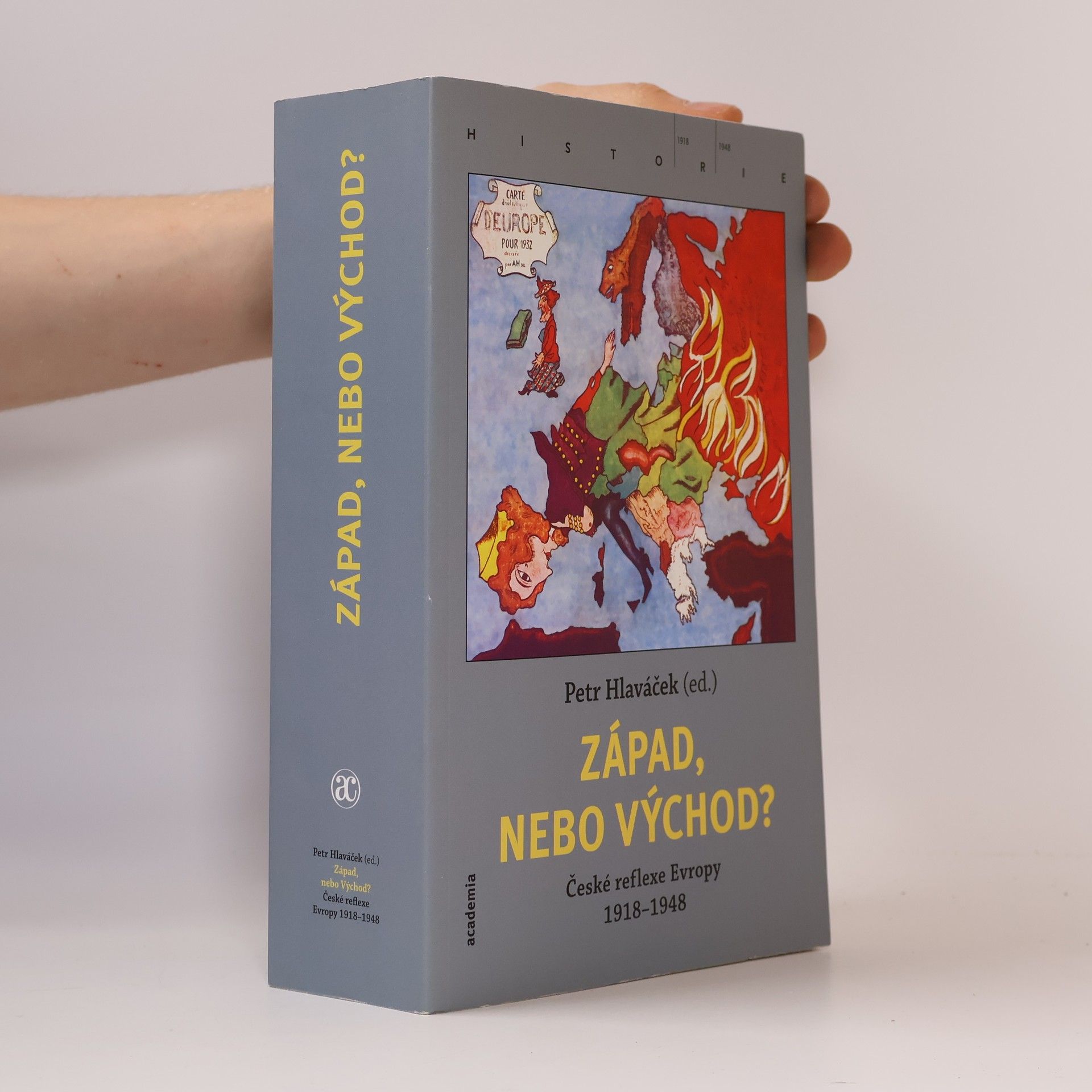 Petr Hlaváček Západ, nebo Východ? České reflexe Evropy 1918-1948