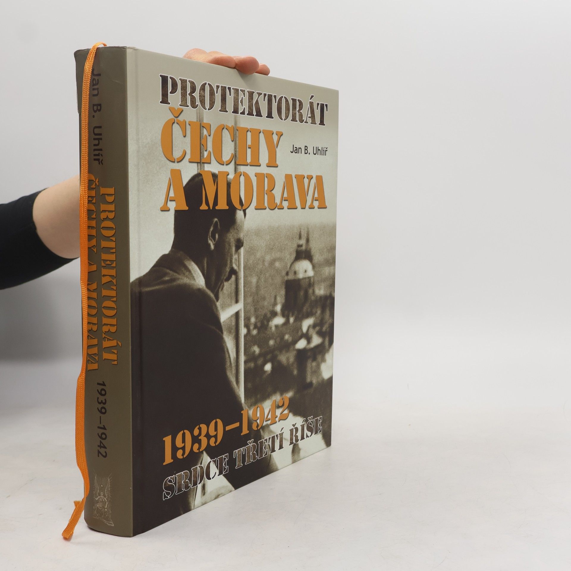 Jan Boris Uhlíř Protektorát Čechy a Morava 1939–1942: srdce Třetí říše