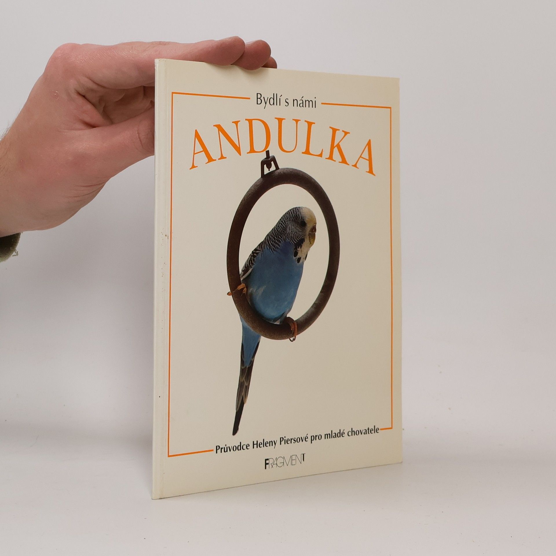 Andulka. Průvodce Heleny Piersové pro mladé chovatele.