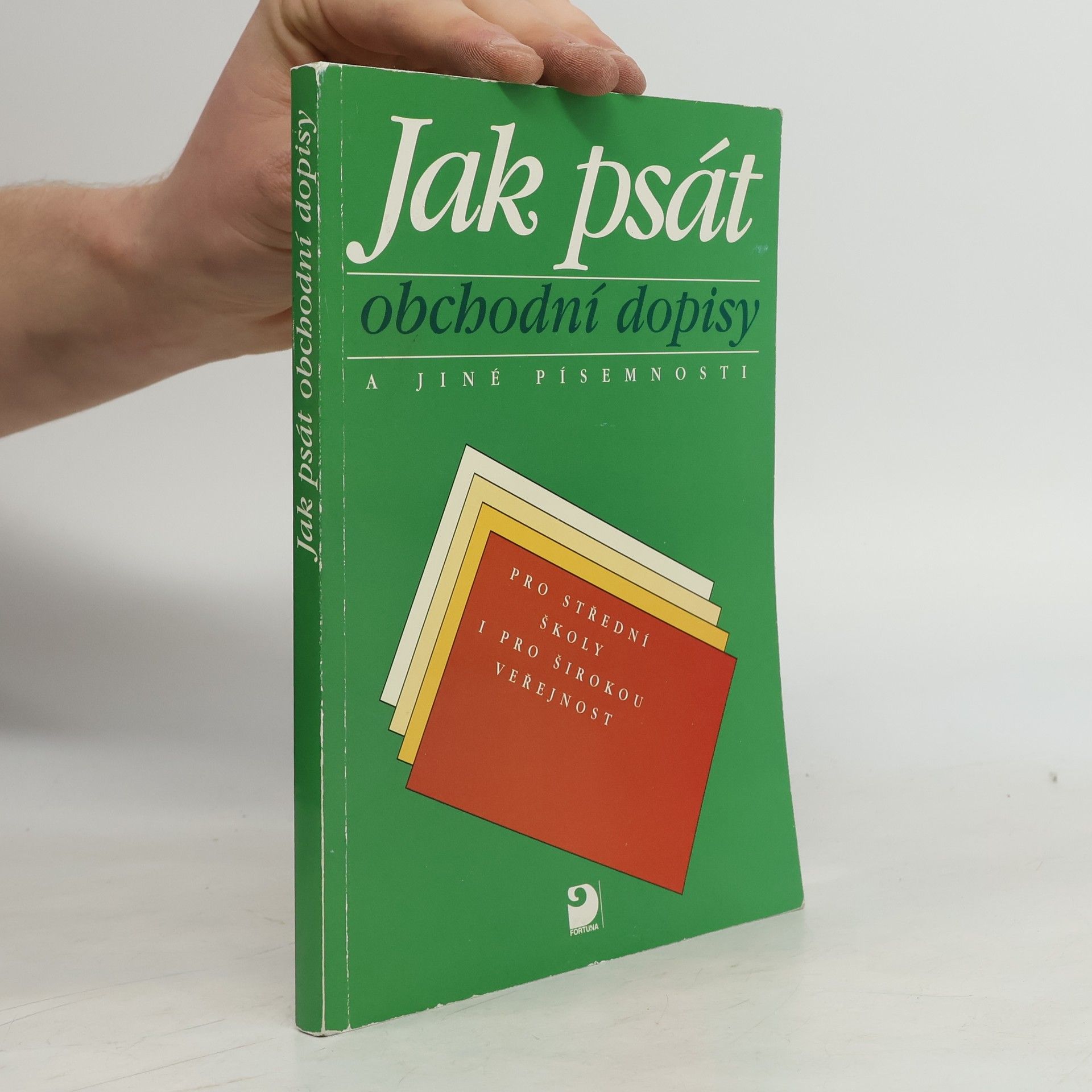 Olga Kuldová Jak psát obchodní dopisy a jiné písemnosti. Pro střední školy i pro širokou veřejnost