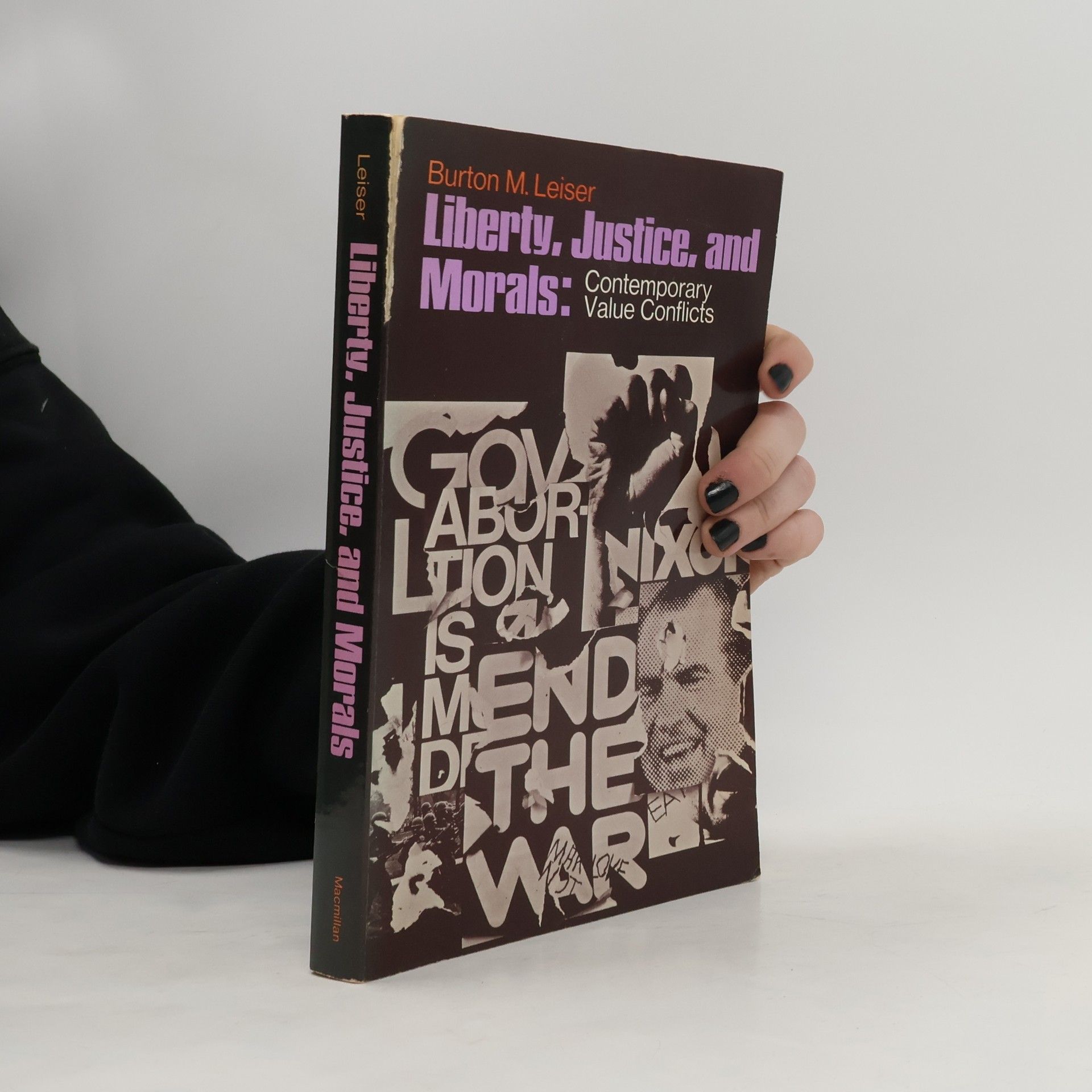 Burton M. Leiser Liberty, Justice, and Morals: Contemporary Value Conflicts