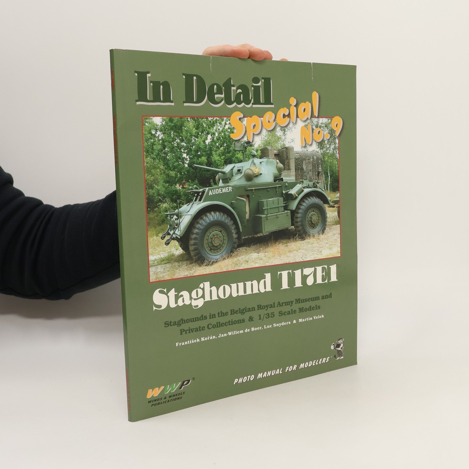 In Detail Special No. 9 - Staghound T17E1 - Staghounds In The Belgian Royal Army Museum And Private Collections & 1/35 Scale Models - Photo Manual For Modelers