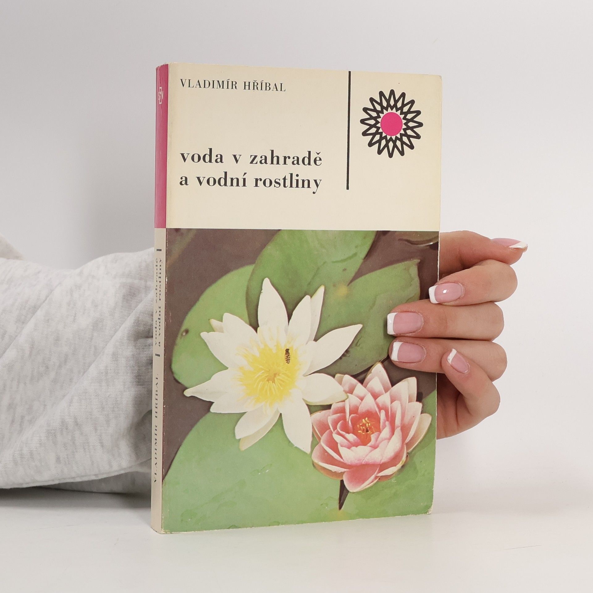 Vladimír Hříbal Voda v zahradě a vodní rostliny