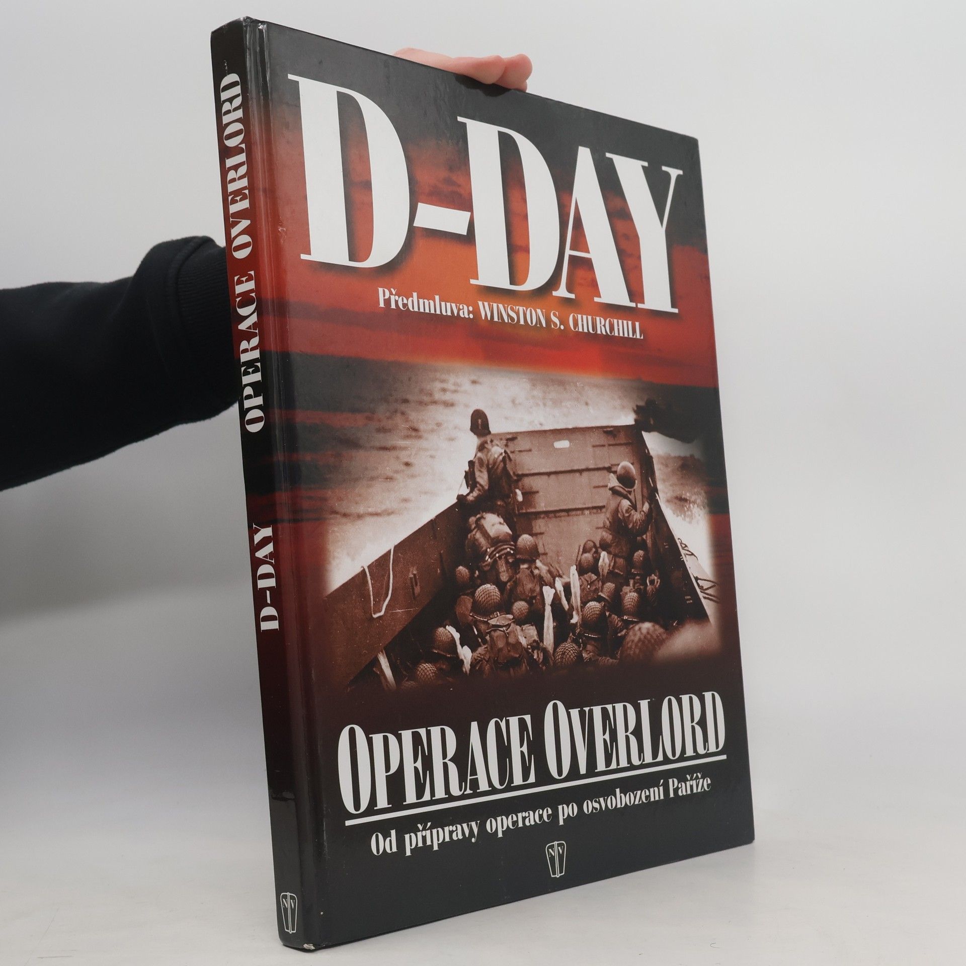 Winston Churchill D-Day: Operace Overlord: Od přípravy po osvobození Paříže