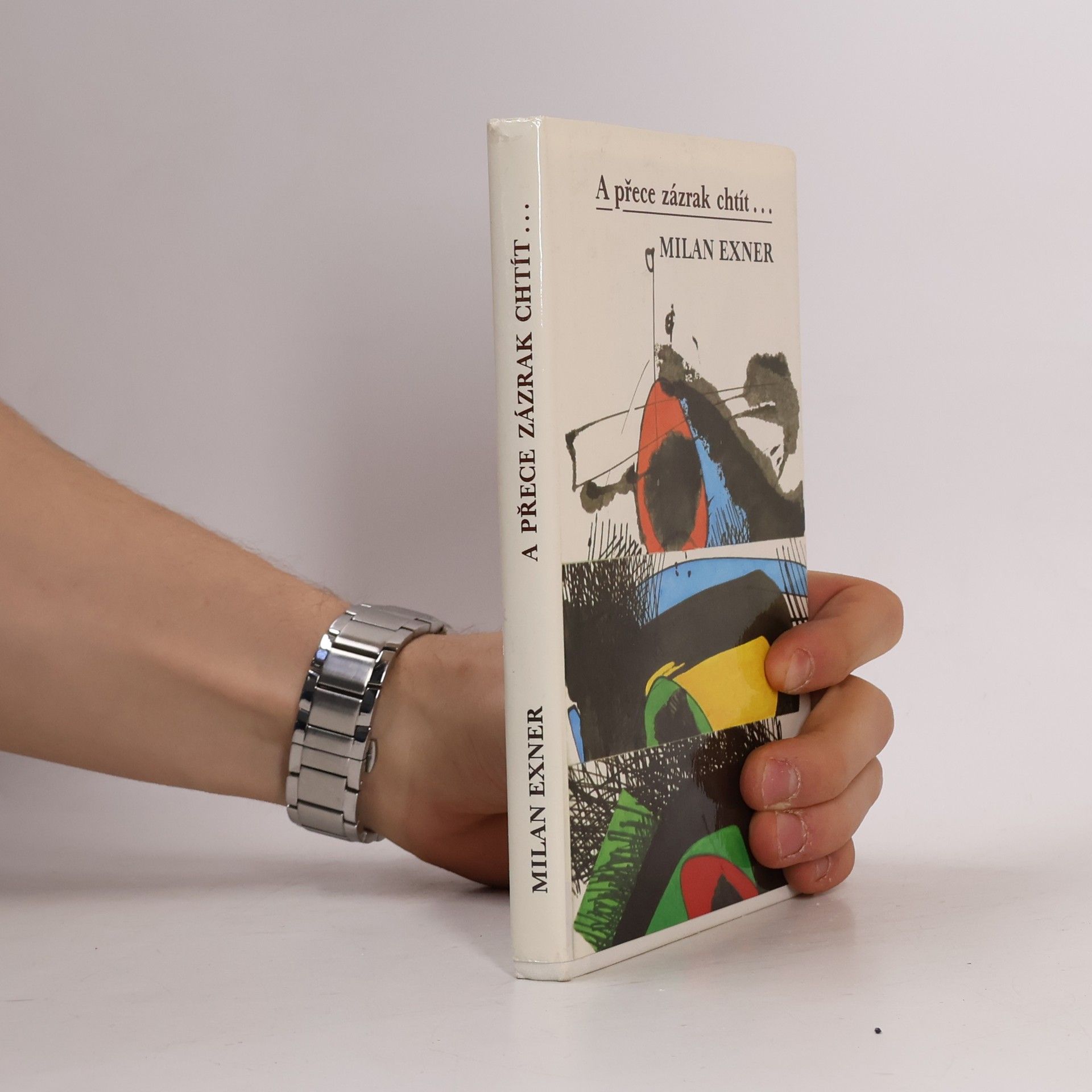 Milan Exner A přece zázrak chtít ...