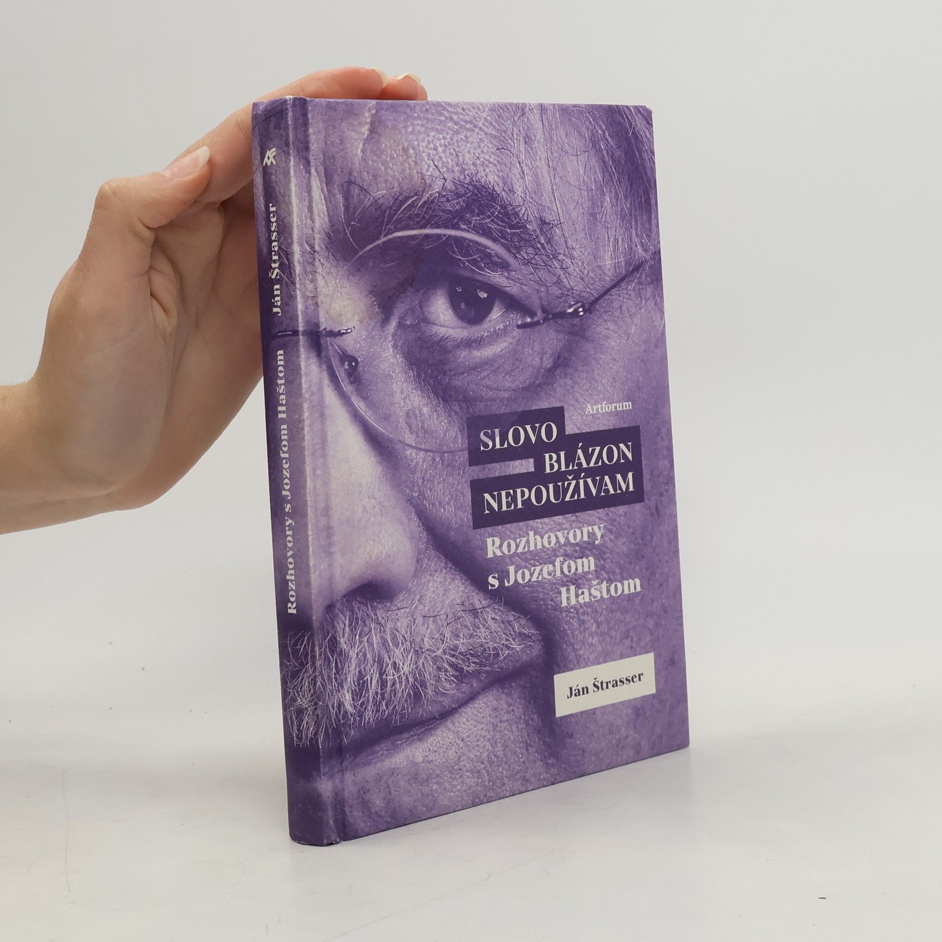 Ján Štrasser Slovo blázon nepoužívam. Rozhovory s Jozefom Haštom
