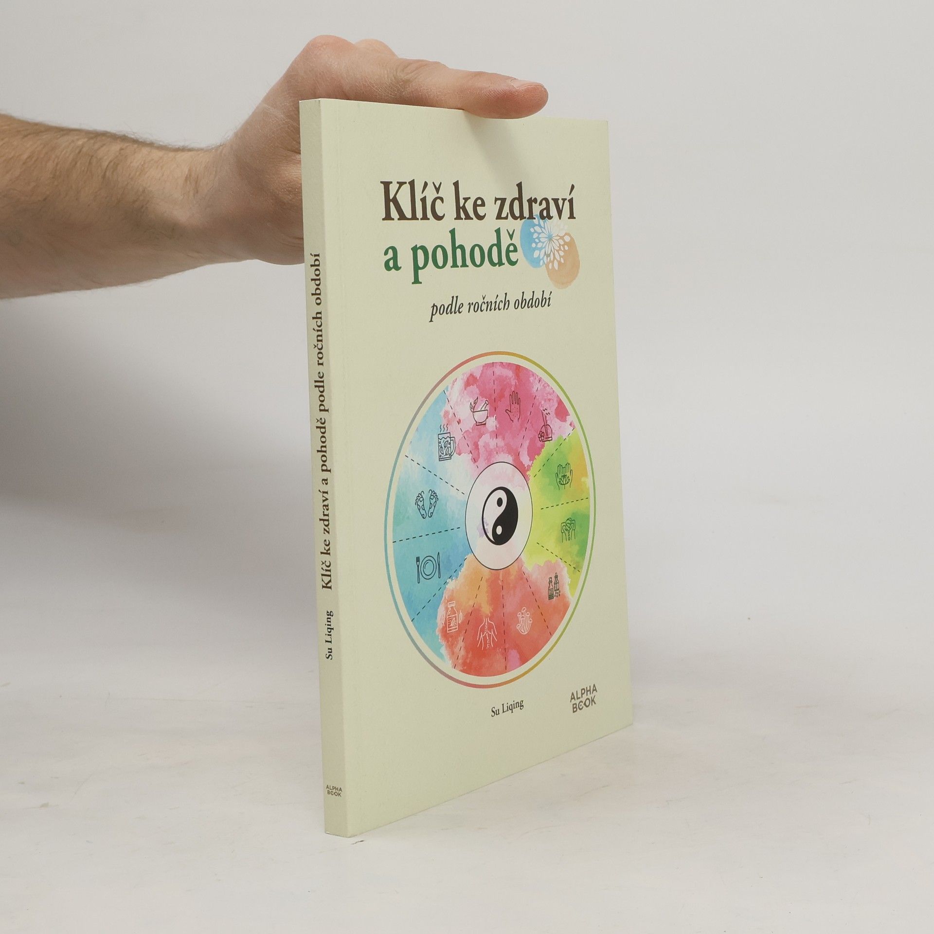 Klíč ke zdraví a pohodě podle ročních období : praktický průvodce moudrostí tradiční čínské medicíny
