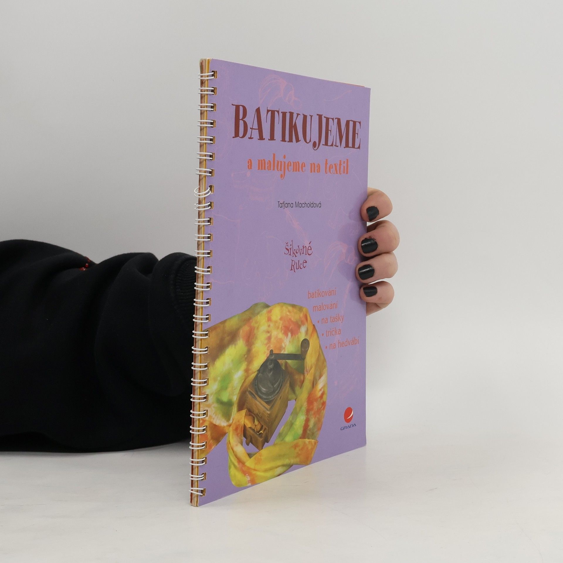 Taťjana Macholdová Batikujeme a malujeme na textil