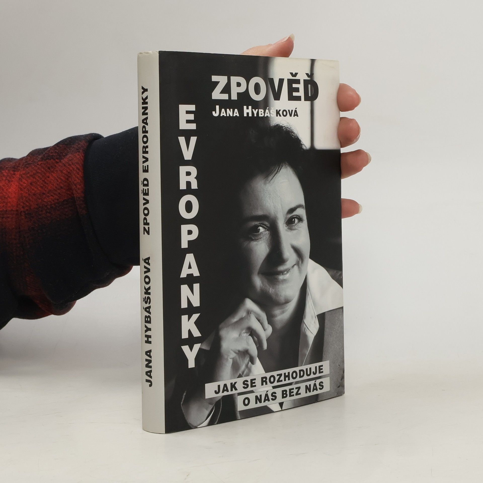 Jana Hybášková Zpověď Evropanky aneb Jak se rozhoduje o nás bez nás