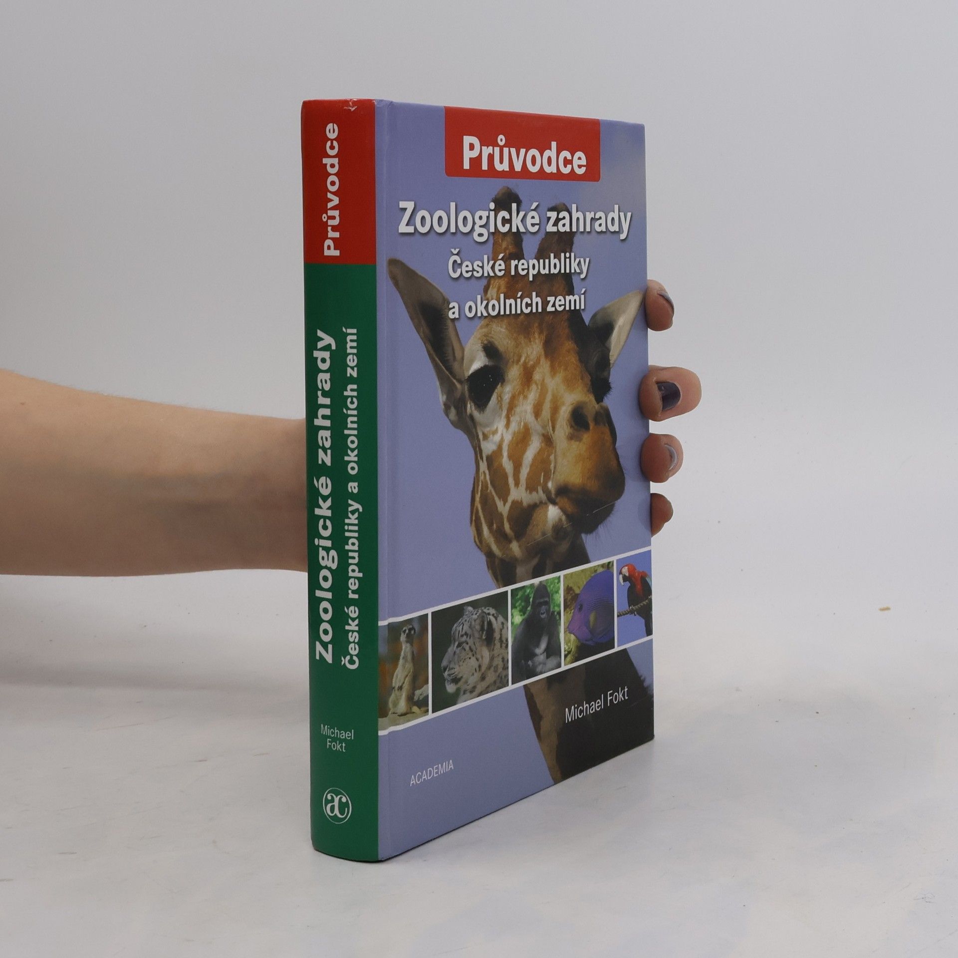 Michael Fokt Zoologické zahrady České republiky a okolních zemí