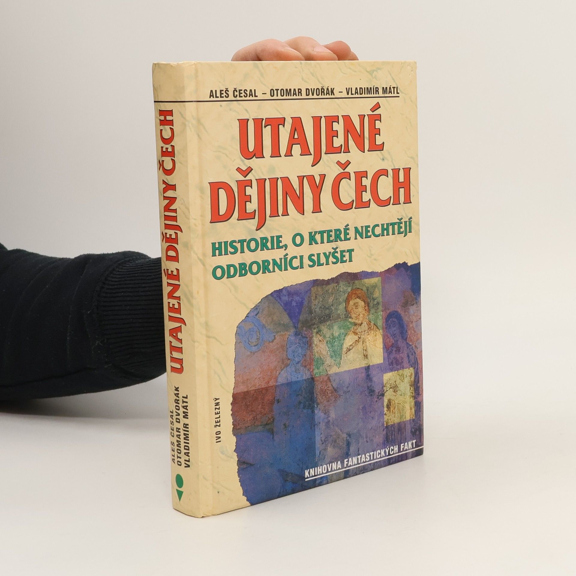 Utajené dějiny Čech: Historie, o které nechtějí odborníci slyšet: Od pravěku do roku 1435
