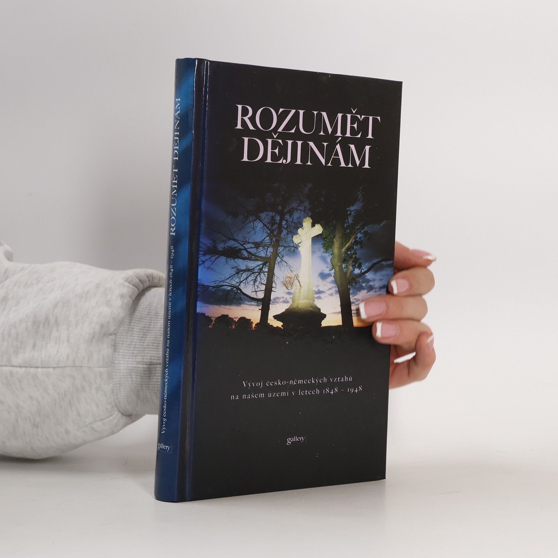 Zdeněk Beneš Rozumět dějinám. Vývoj česko-německých vztahů na našem území v letech 1848-1948