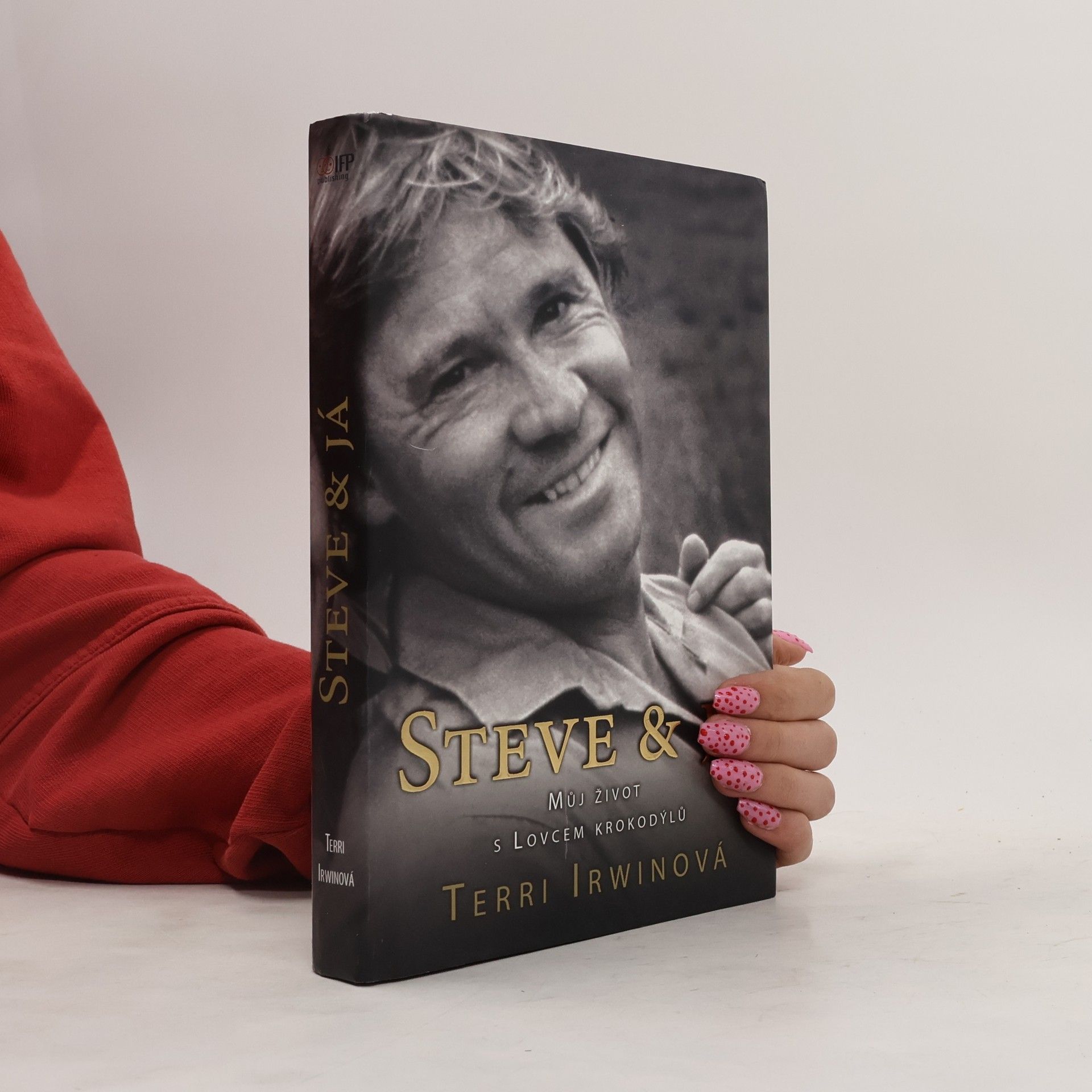 Terri Irwin Steve & já. Můj život s Lovcem krokodýlů