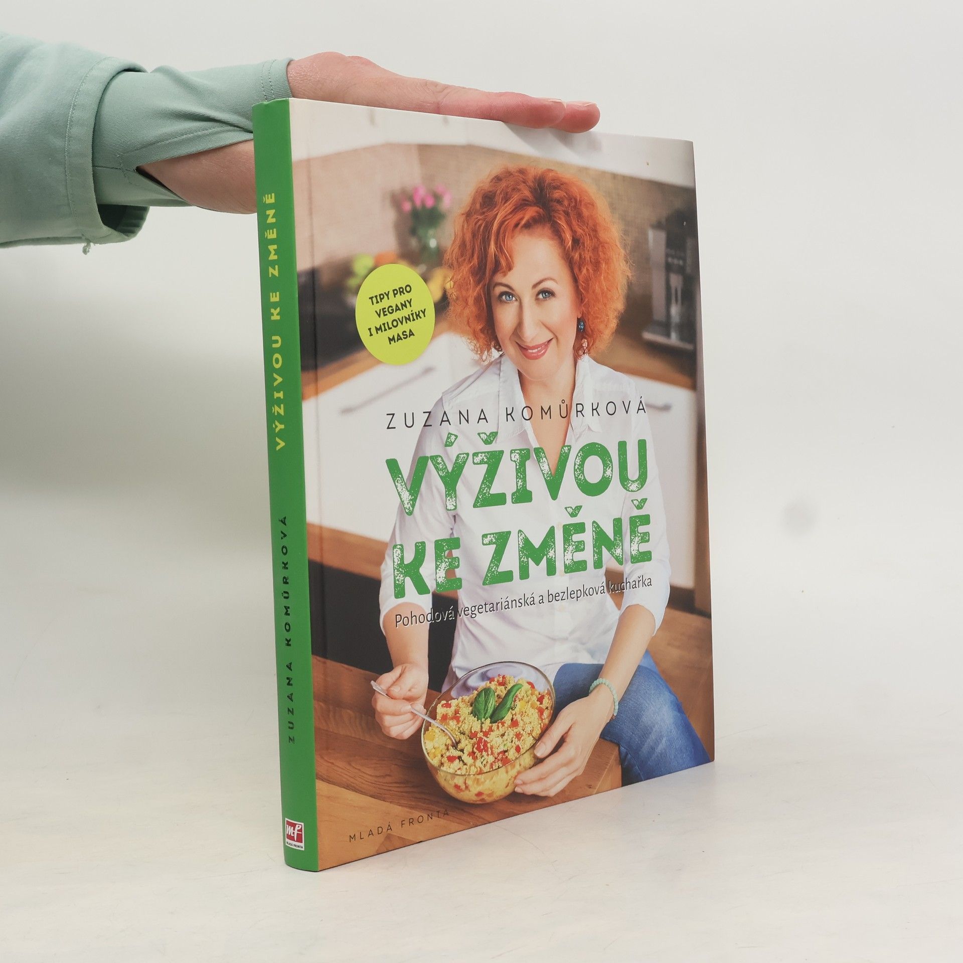 Zuzana Komůrková Výživou ke změně : pohodová vegetariánská a bezlepková kuchařka s tipy pro vegany i milovníky masa