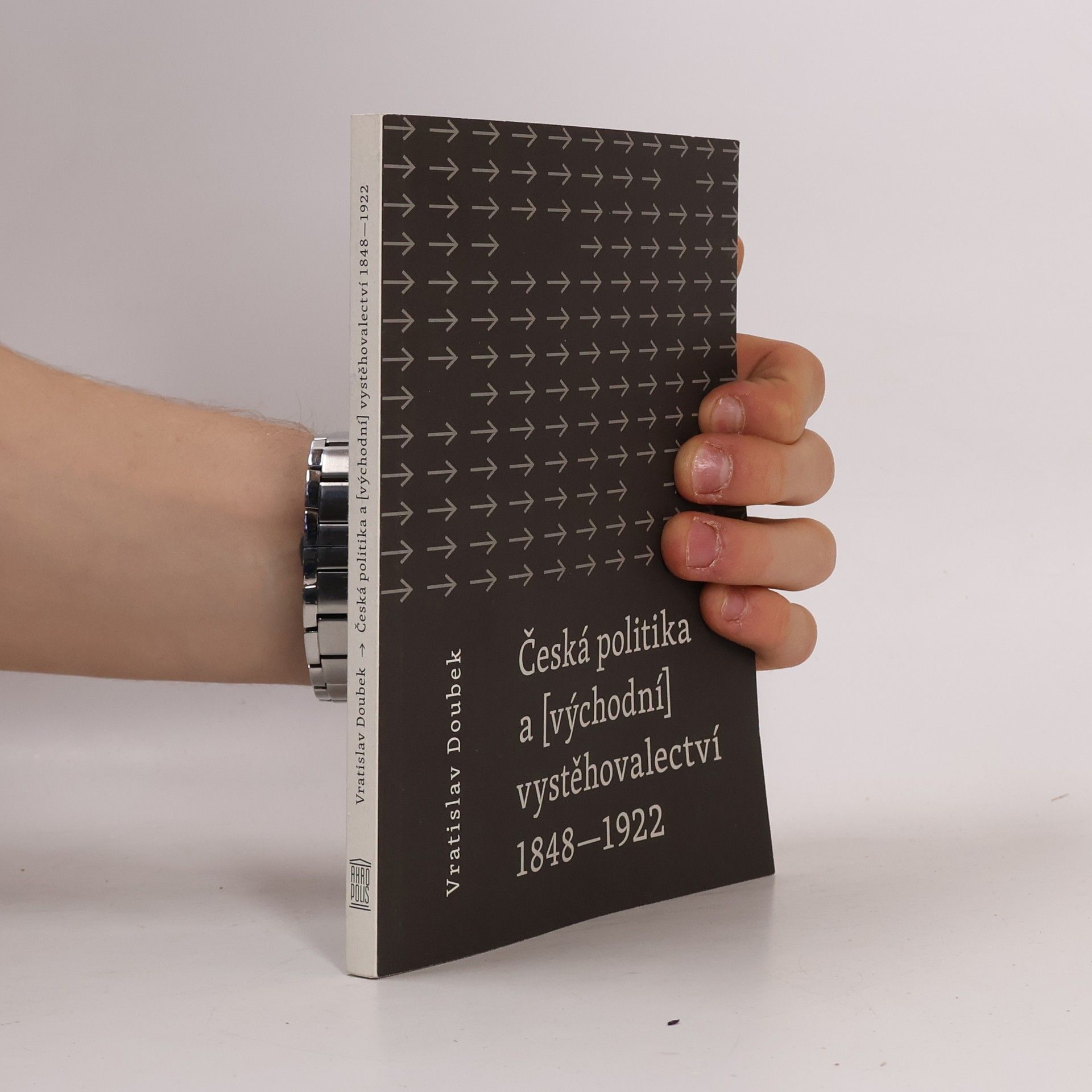 Vratislav Doubek Česká politika a (východní) vystěhovalectví 1848 - 1922
