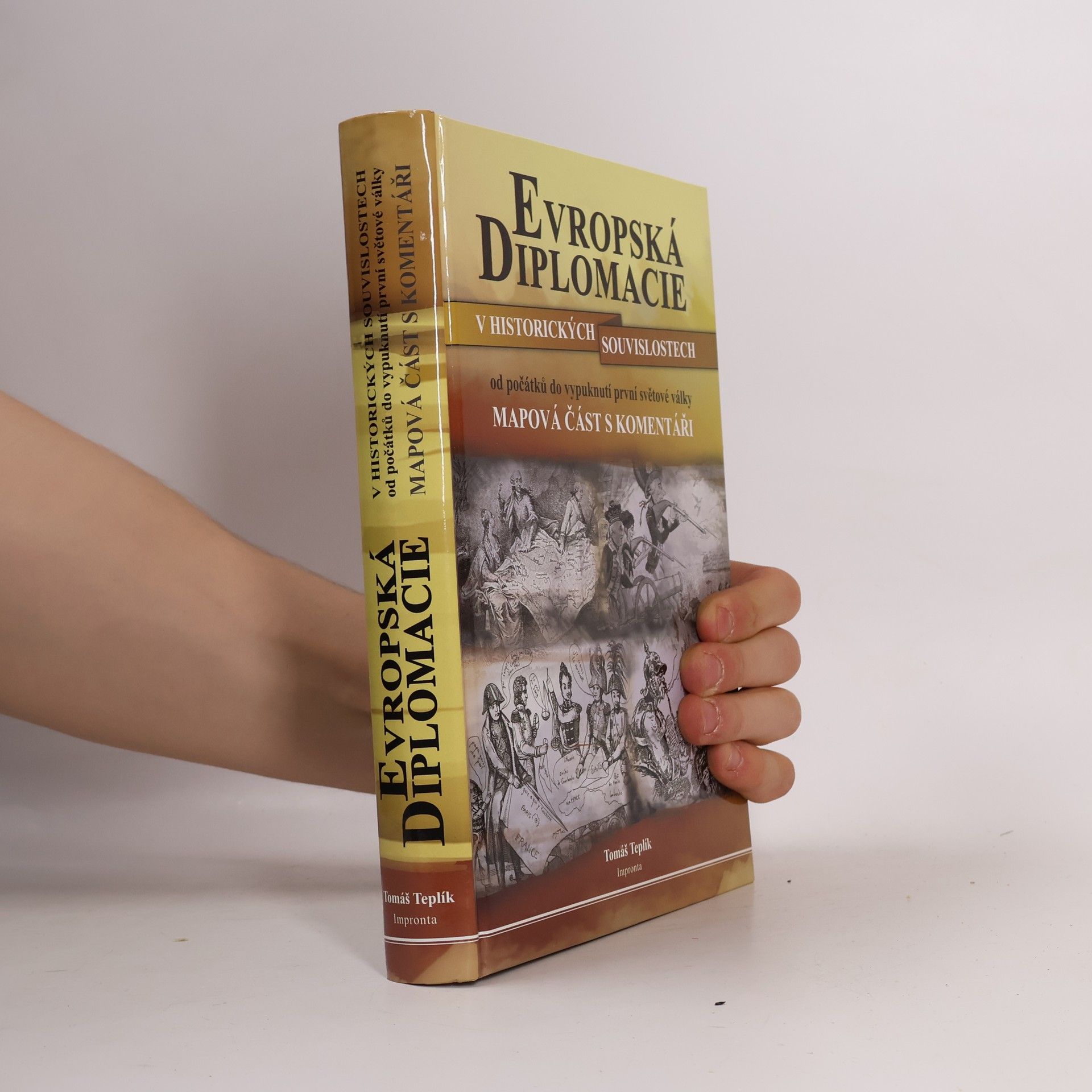 Tomáš Teplík Evropská diplomacie v historických souvislostech od počátků do vypuknutí první světové války. Mapová část s komentáři