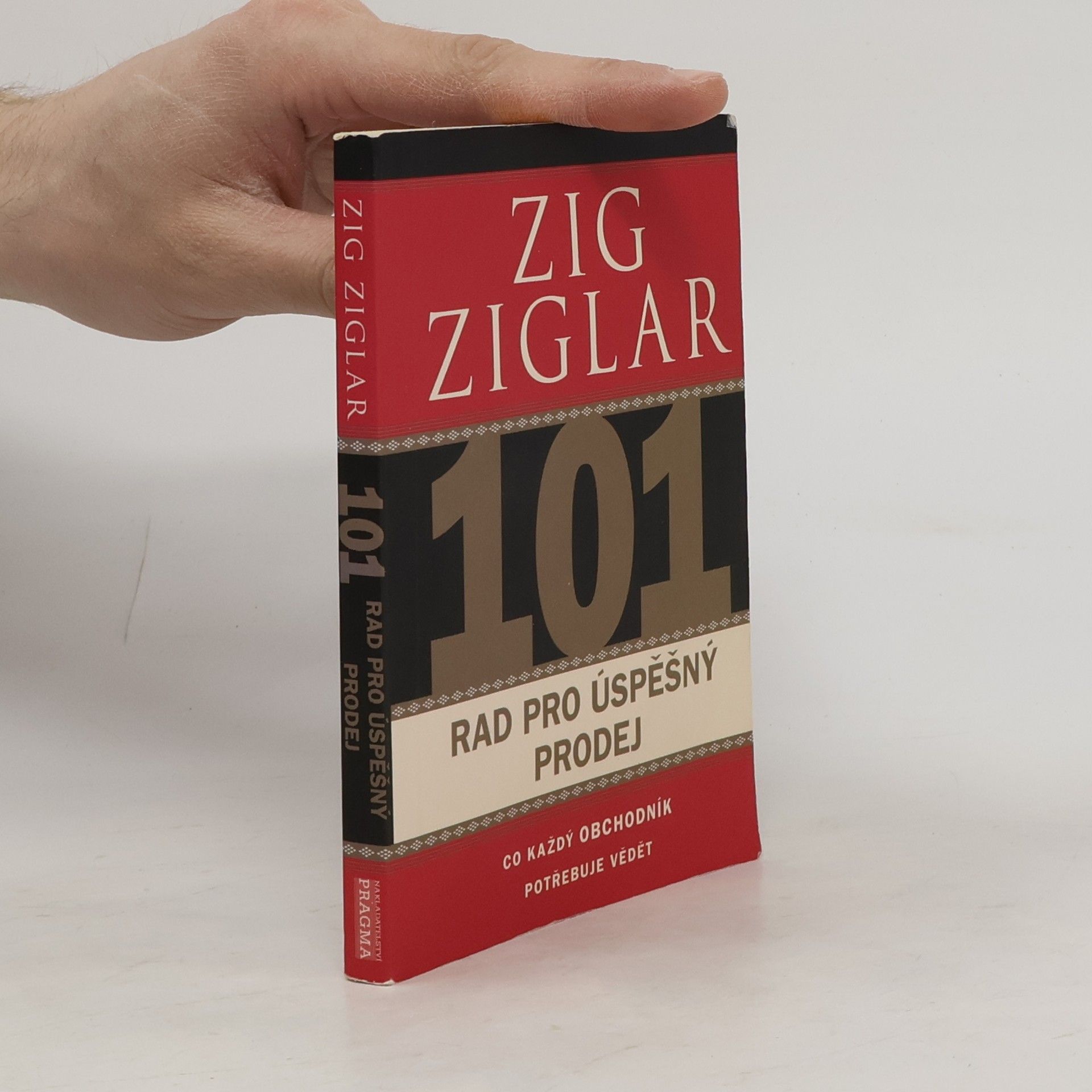 Zig Ziglar 101 rad pro úspěšný prodej. Co každý obchodník potřebuje vědět