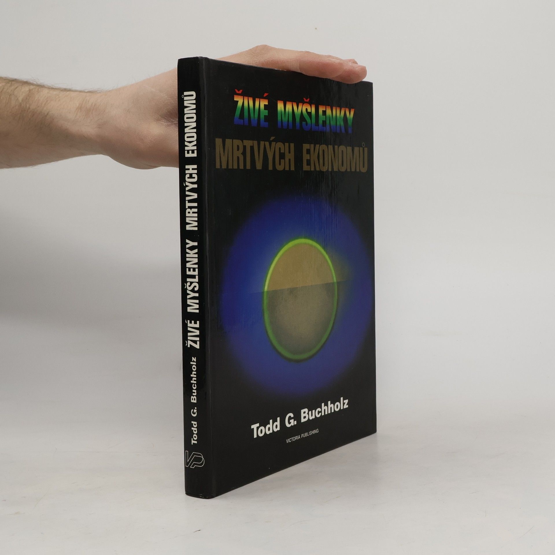 Todd G. Buchholz Živé myšlenky mrtvých ekonomů. Úvod do moderních ekonomických teorií
