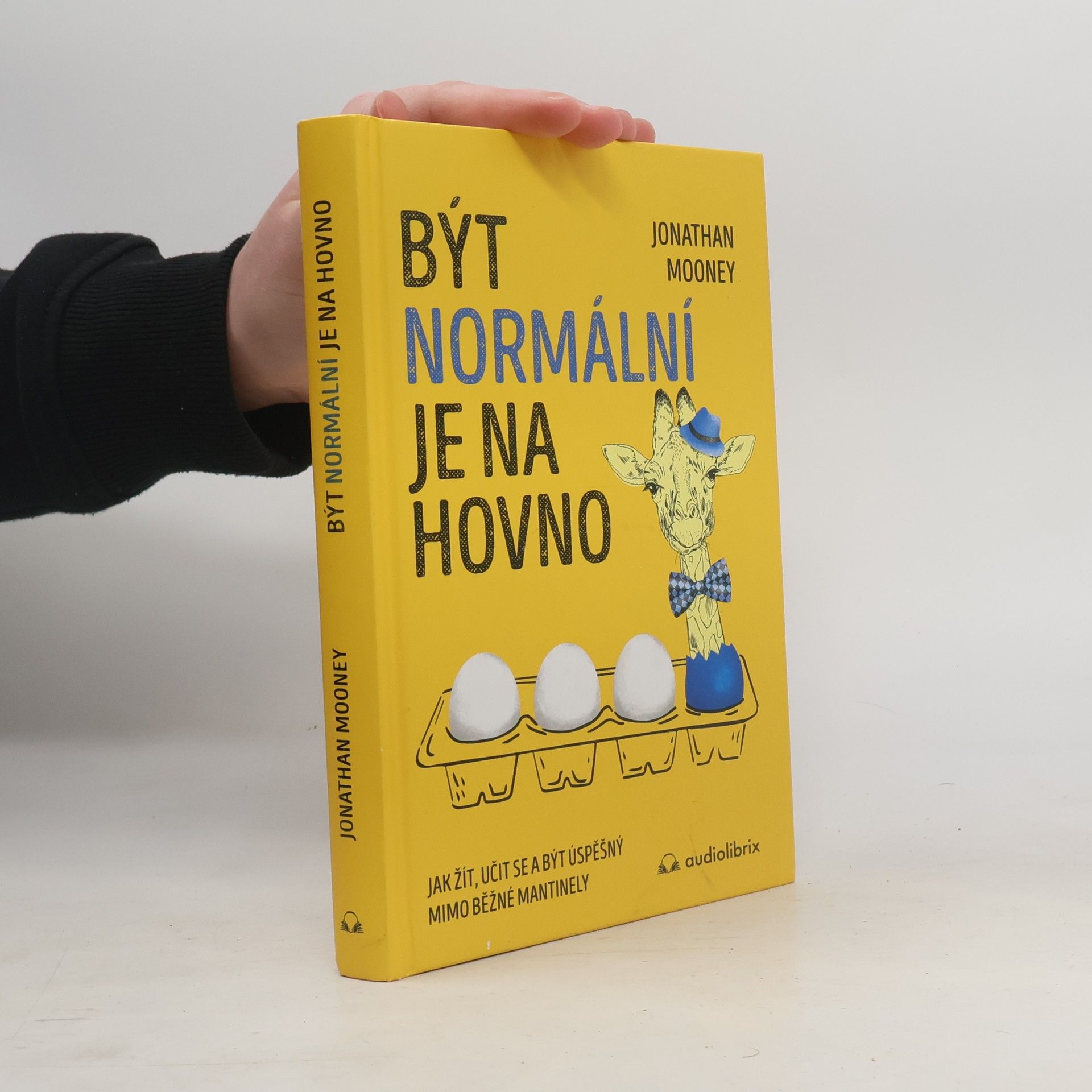 Jonathan Mooney Být normální je na hovno: Jak žít, učit se a být úspěšný mimo běžné mantinely