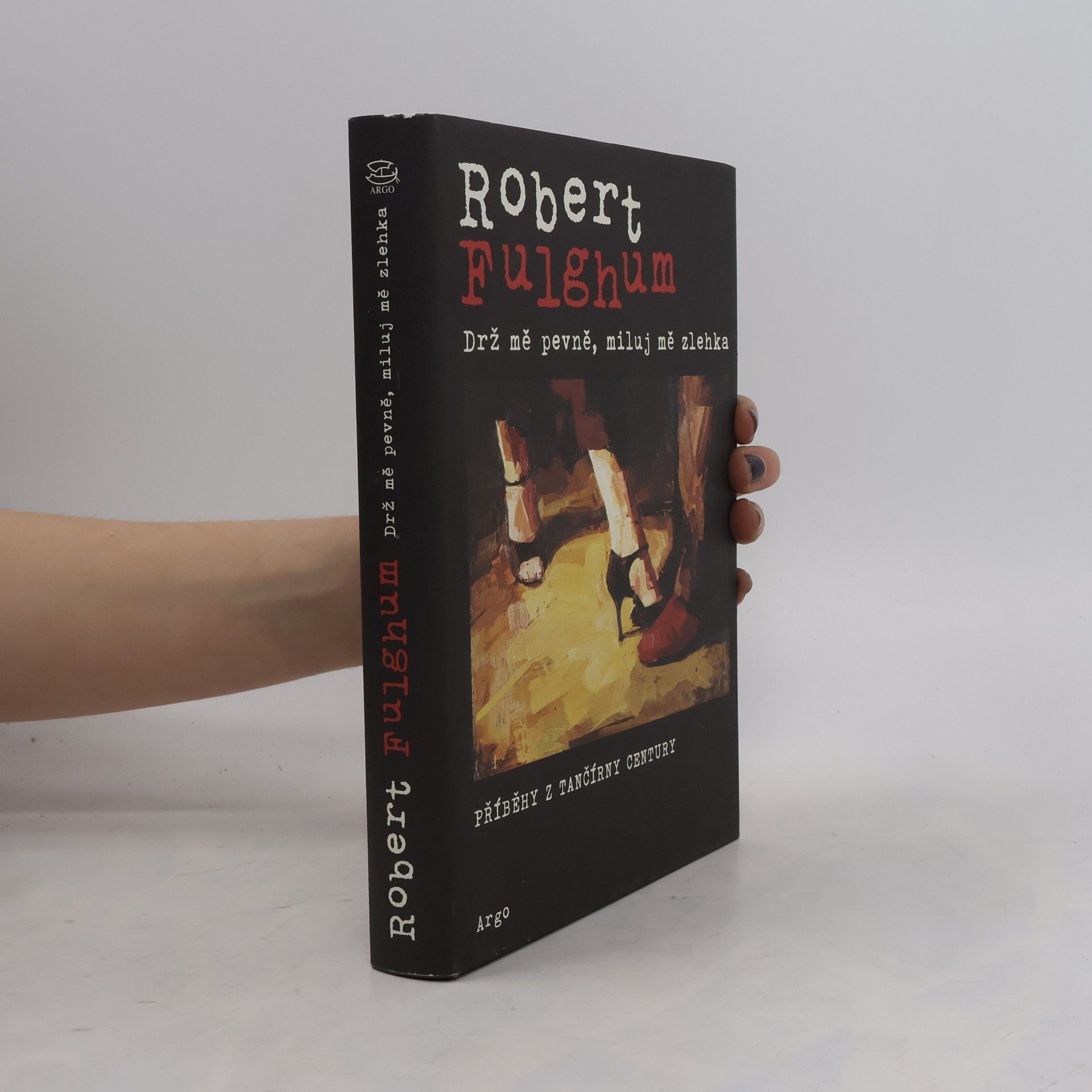 Robert Fulghum Drž mě pevně, miluj mě zlehka