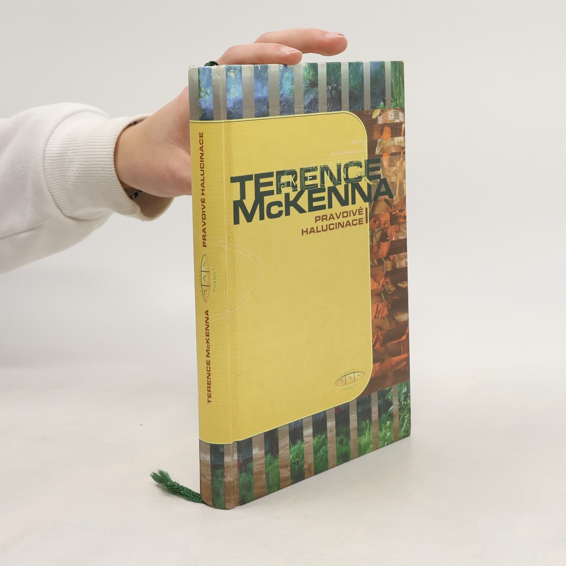 Terence McKenna Pravdivé halucinace : zpráva o výjimečném dobrodružství v ďáblově ráji