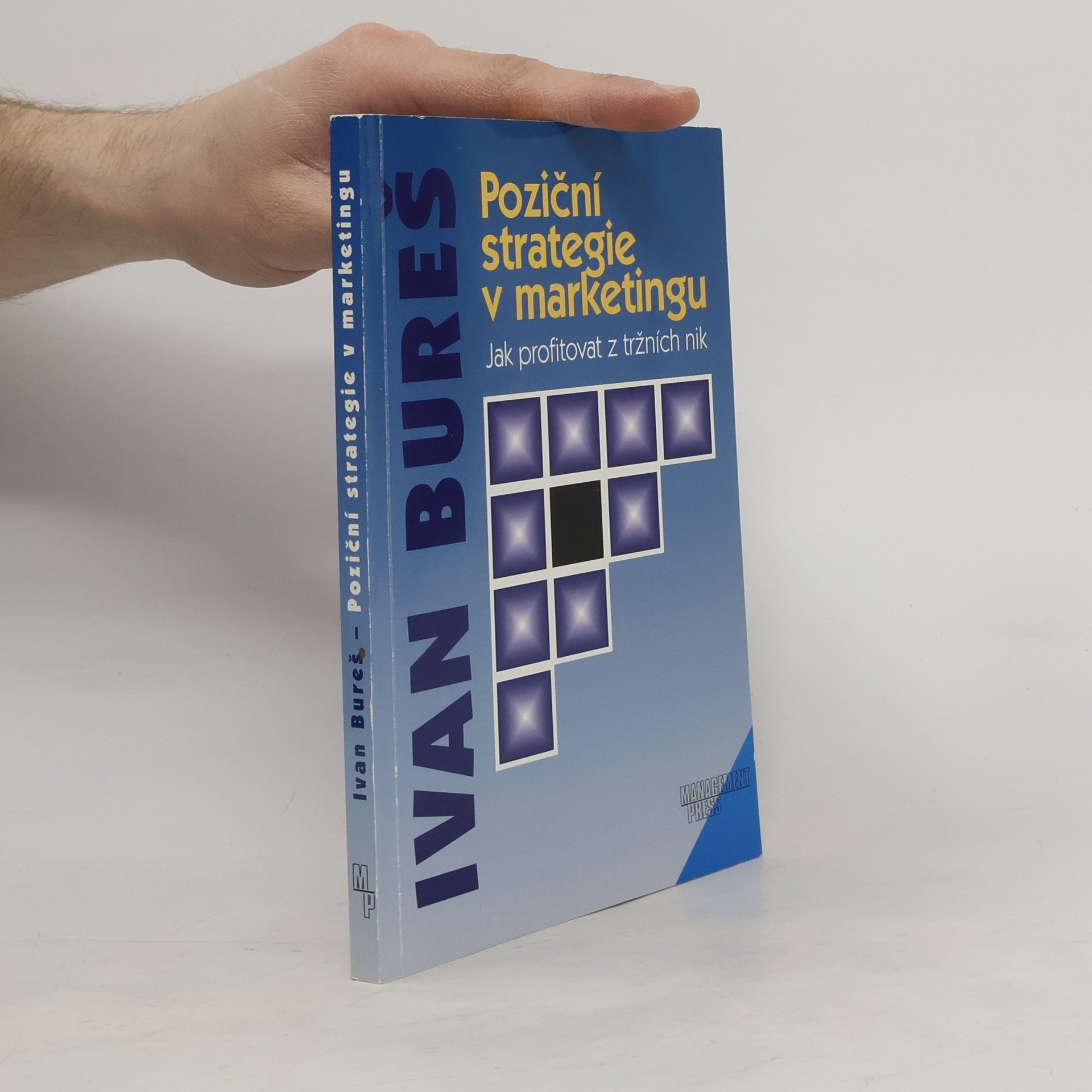 Ivan Bureš Poziční strategie v marketingu : jak profitovat z tržních nik