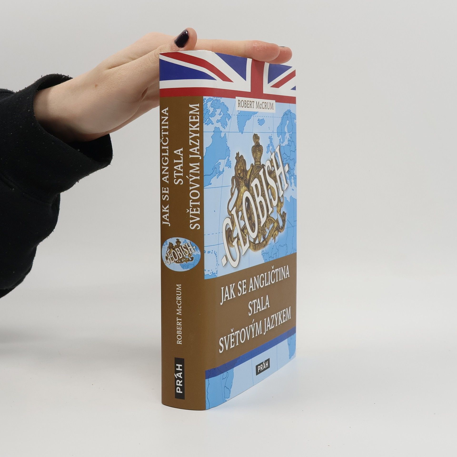 Robert McCrum Globish: jak se angličtina stala světovým jazykem