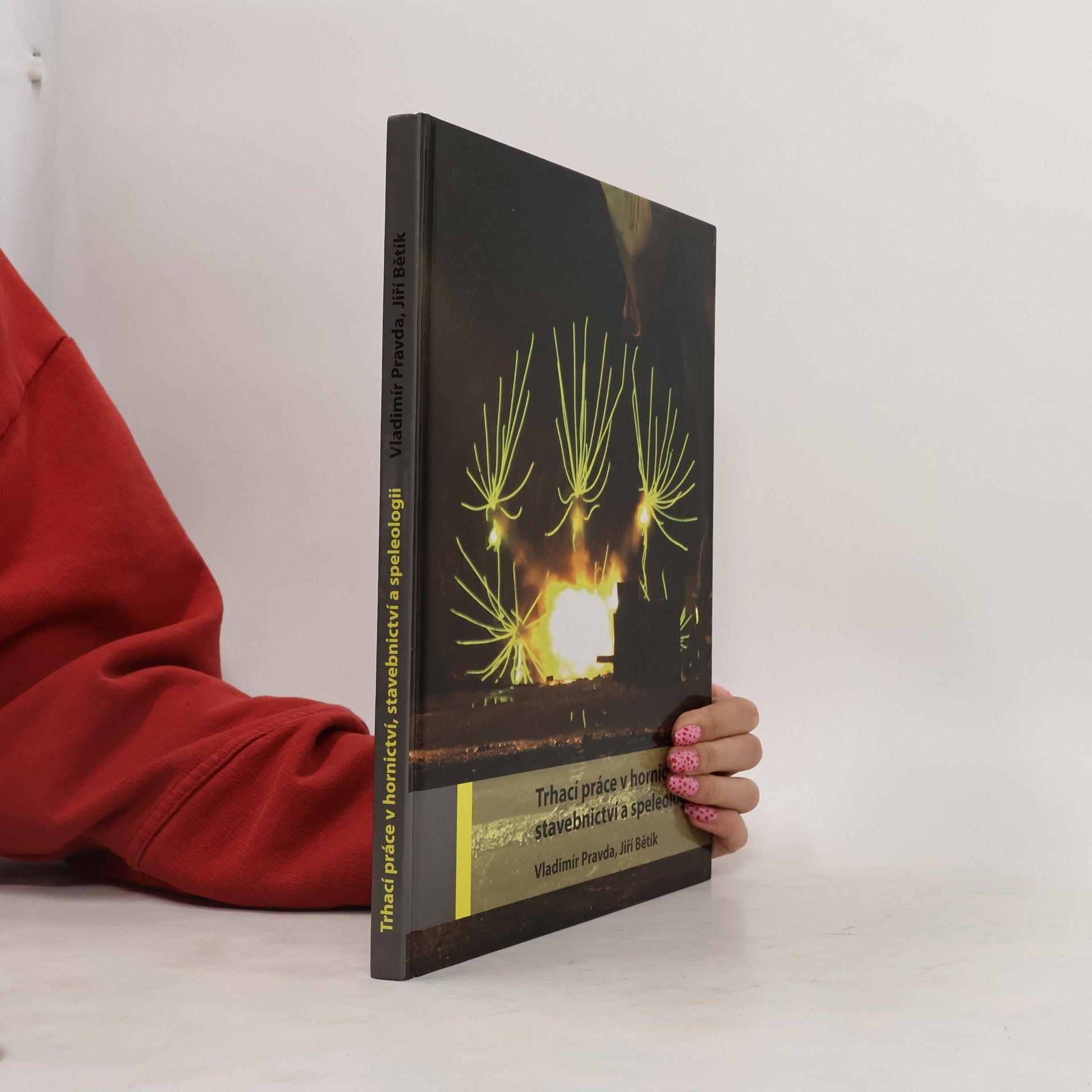 Vladimír Pravda Trhací práce v hornictví, stavebnictví a speleologii