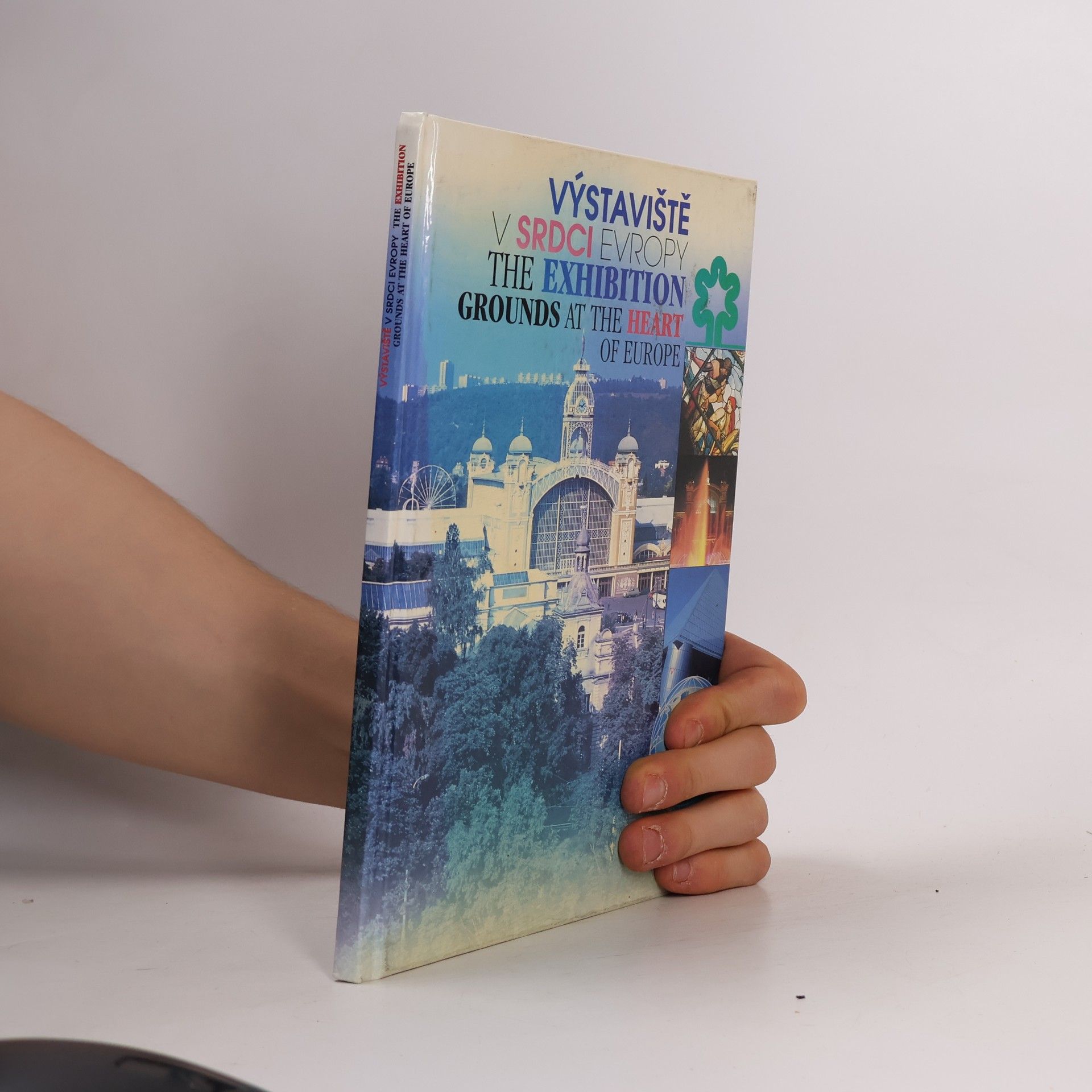 Jan Halada Výstaviště v srdci Evropy. The Exhibition Grounds at the Heart of Europe