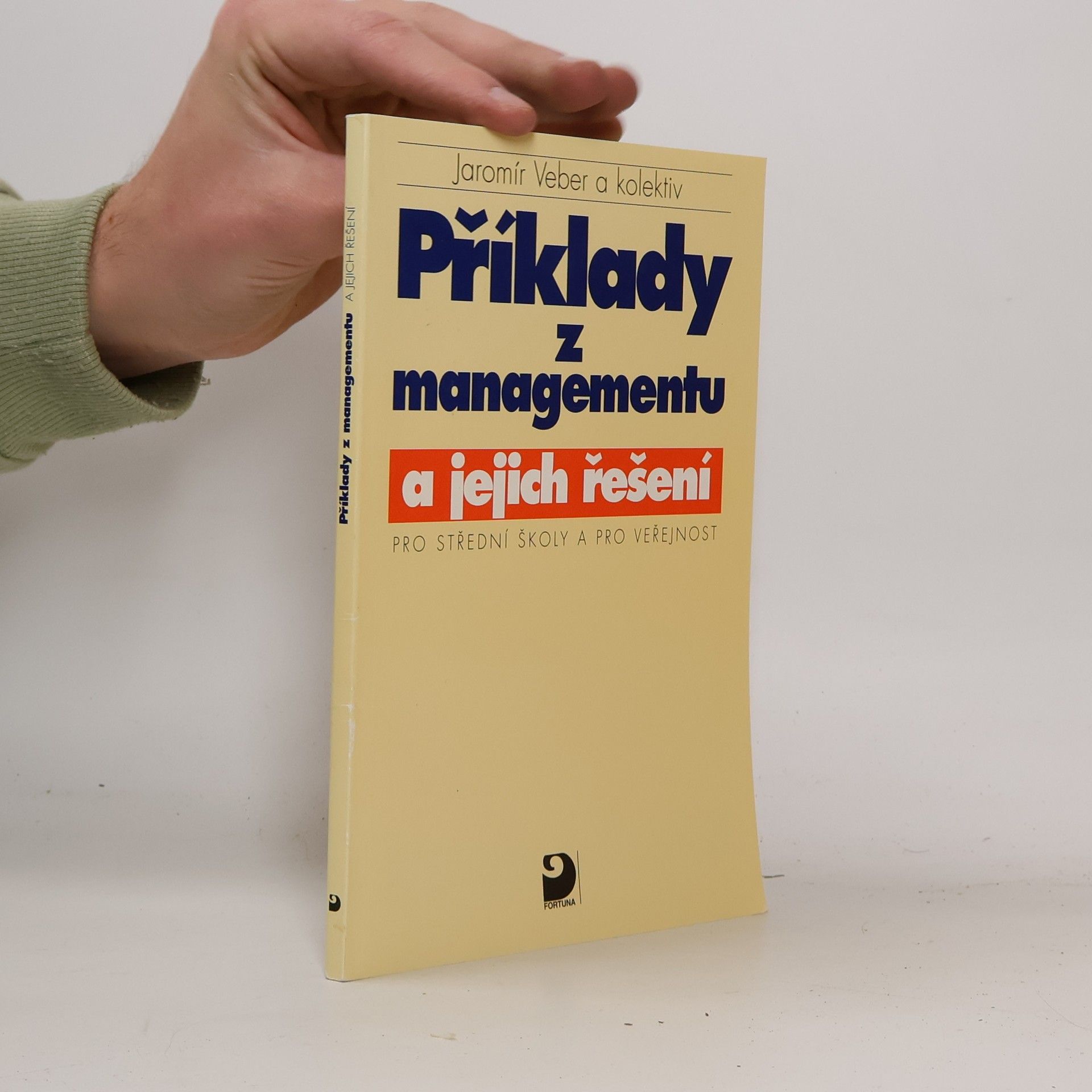 Jaromír Veber Příklady z managementu a jejich řešení : pro střední školy a pro veřejnost