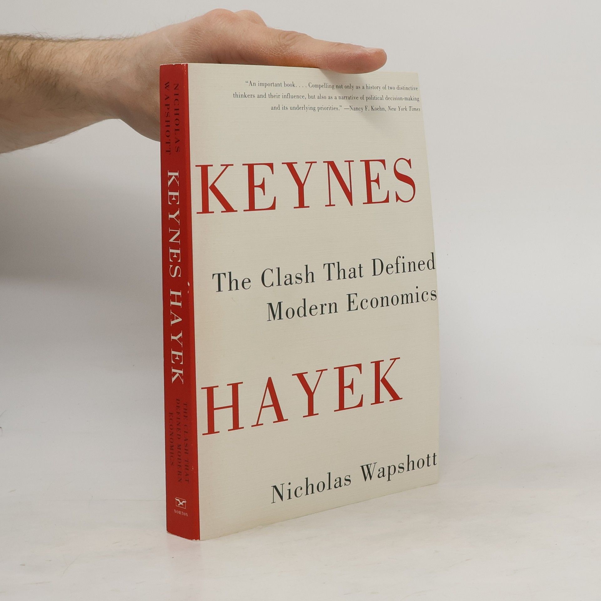 Nicolas Wapshott Keynes Hayek. The clash that defined modern economics