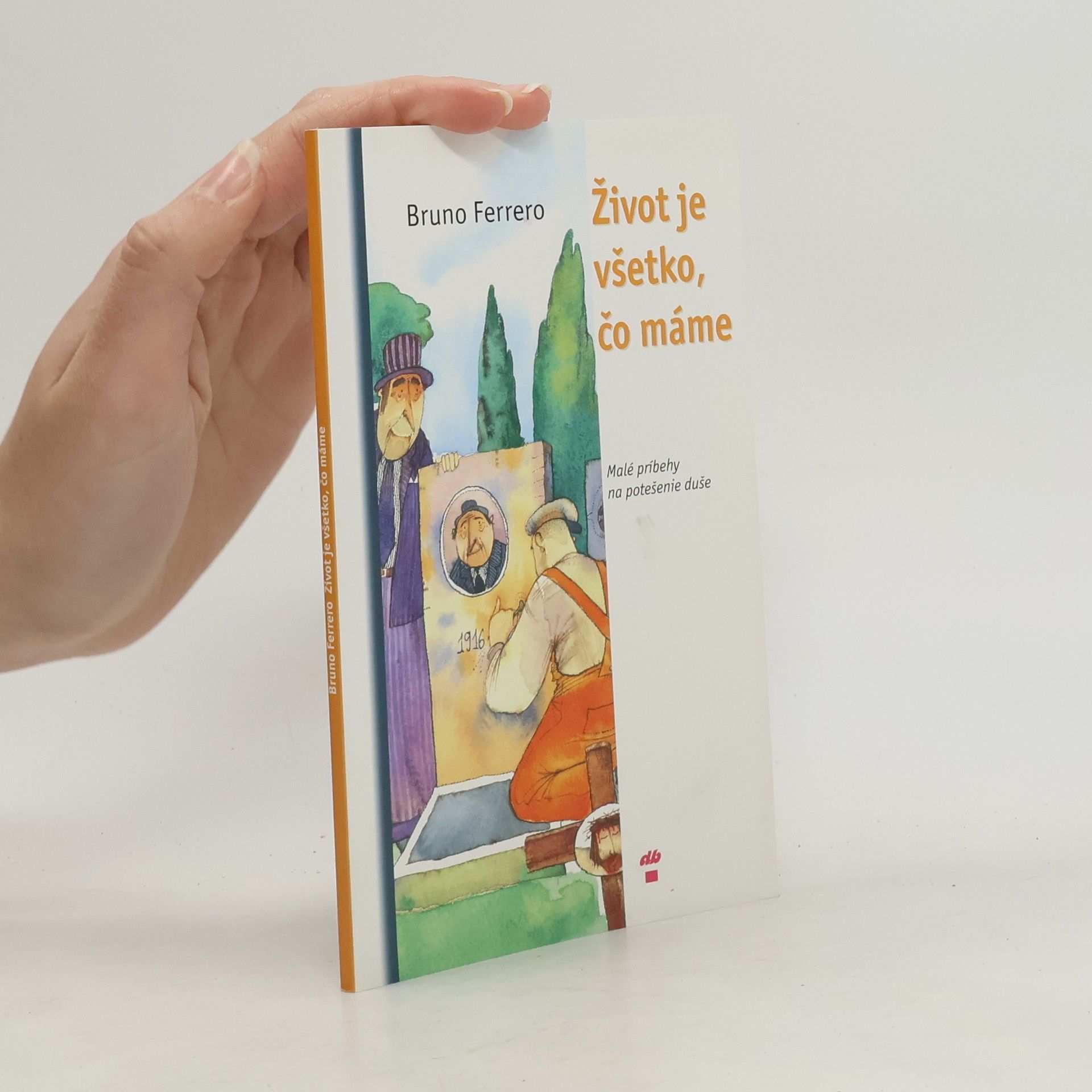 Bruno Ferrero Život je všetko, čo máme