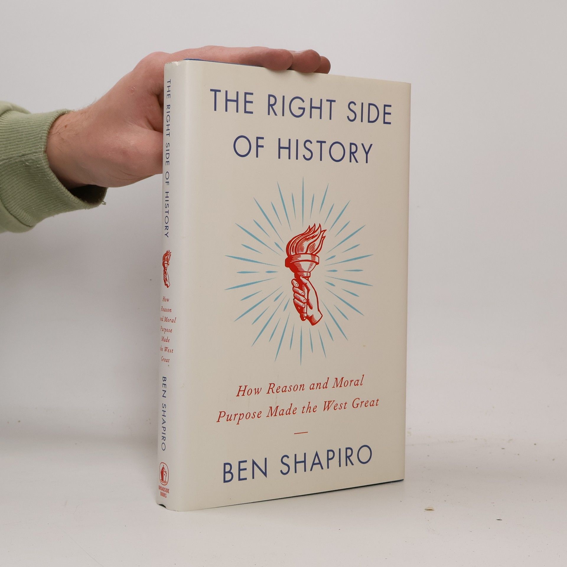 Ben Shapiro The right side of history : how reason and moral purpose made the West great