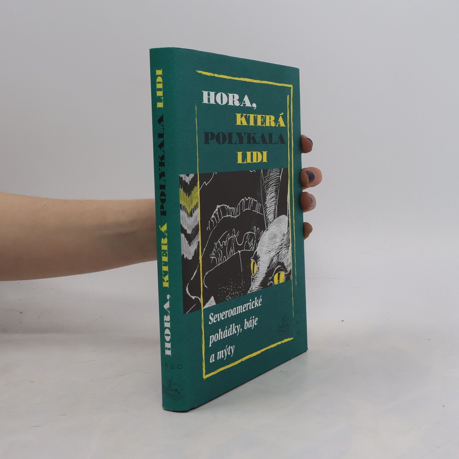 Hora, která polykala lidi - Severoamerické pohádky, báje a mýty