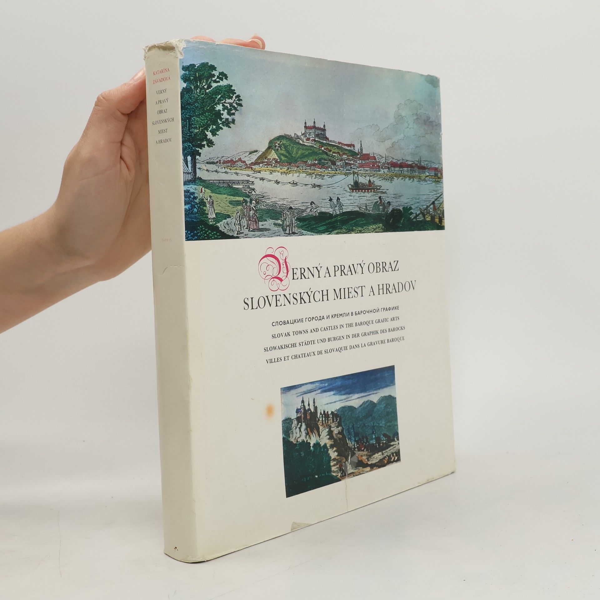 Závadová Katarína Verný a pravý obraz slovenských miest a hradov ako ich znázornili rytci a ilustrátori v 16., 17. a 18. storočí