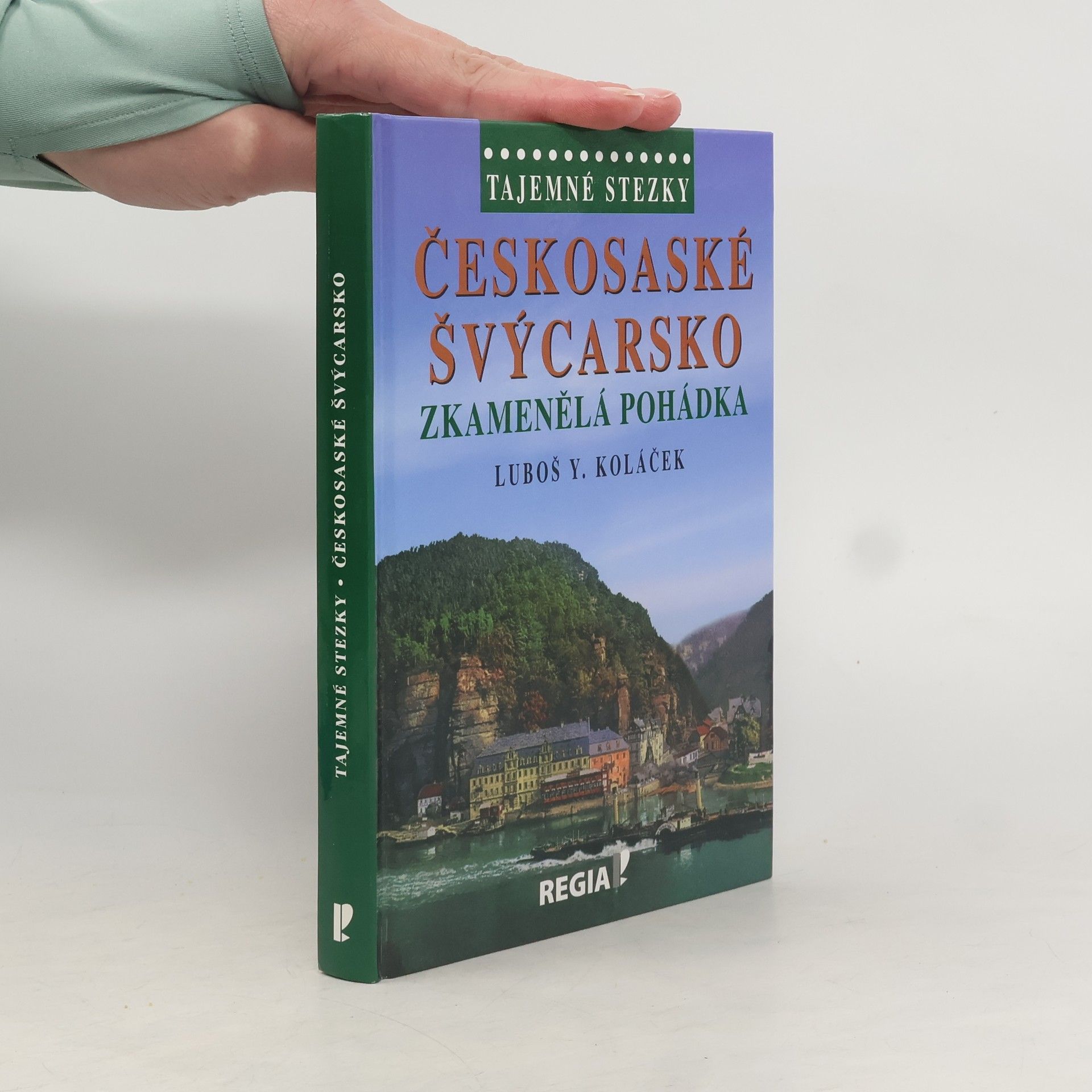 Luboš Y. Koláček Českosaské Švýcarsko - Zkamenělá pohádka