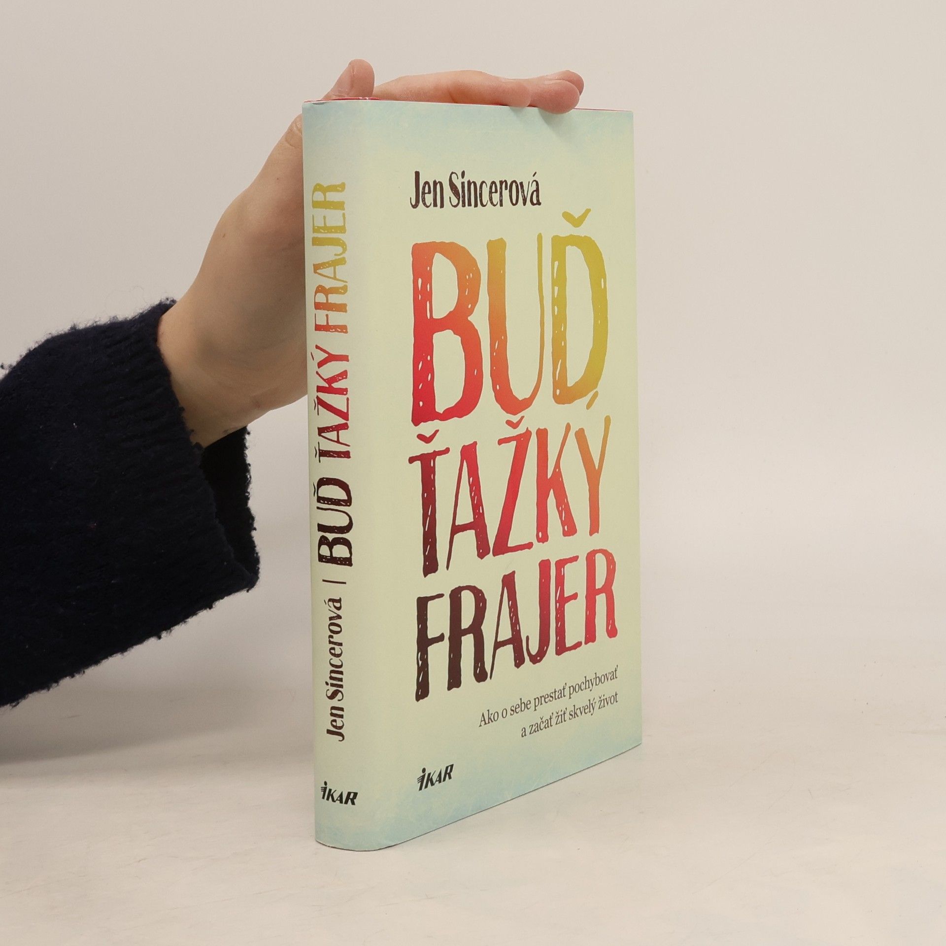 Jen Sincero Buď ťažký frajer