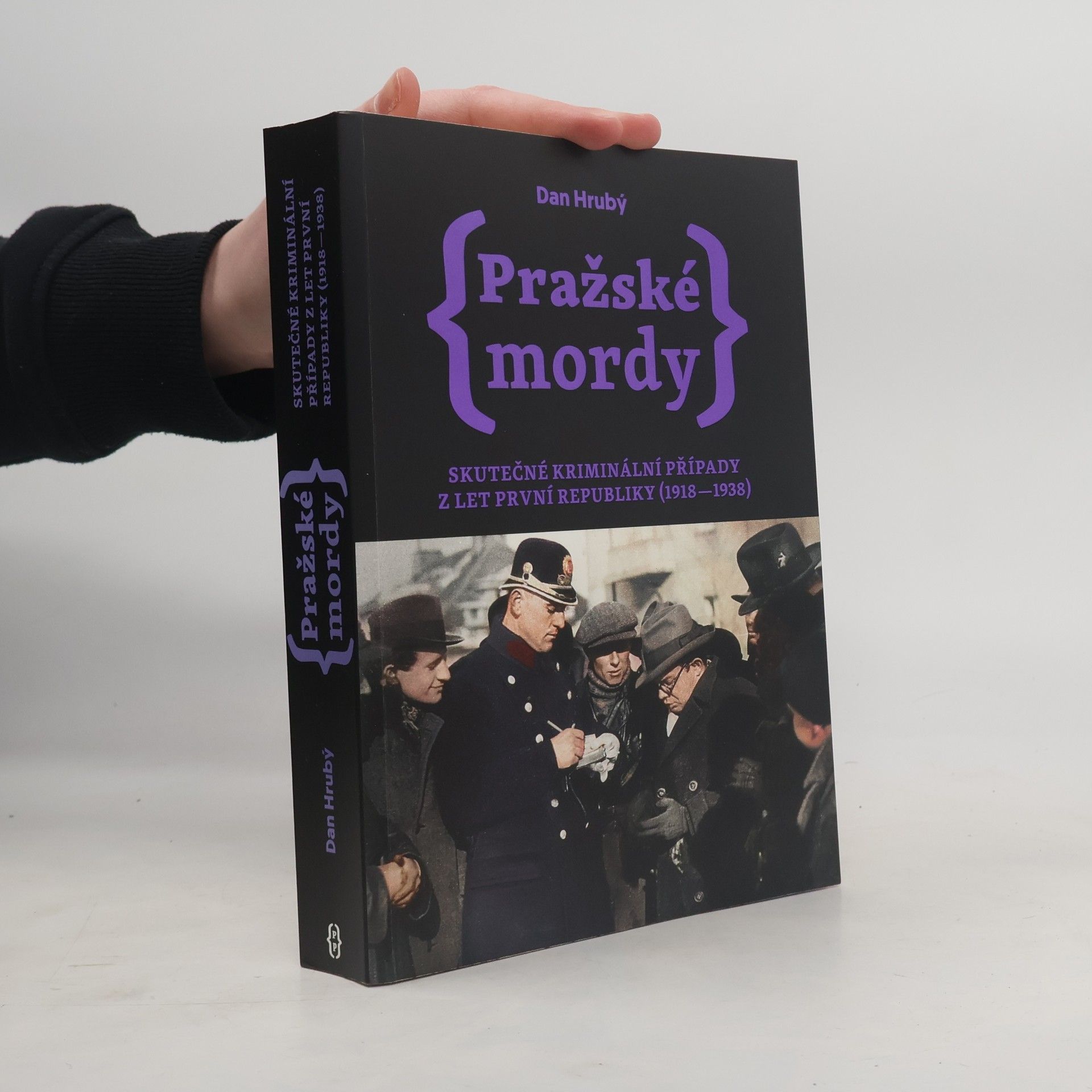 Dan Hrubý Pražské mordy : skutečné kriminální případy z let první republiky (1918-1938)