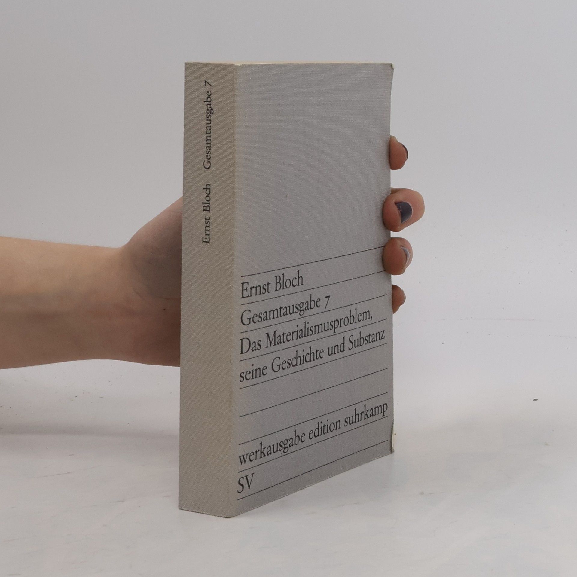 Ernst Bloch Gesamtausgabe 7 Das Materialismusproblem, seine Geschichte und Substanz