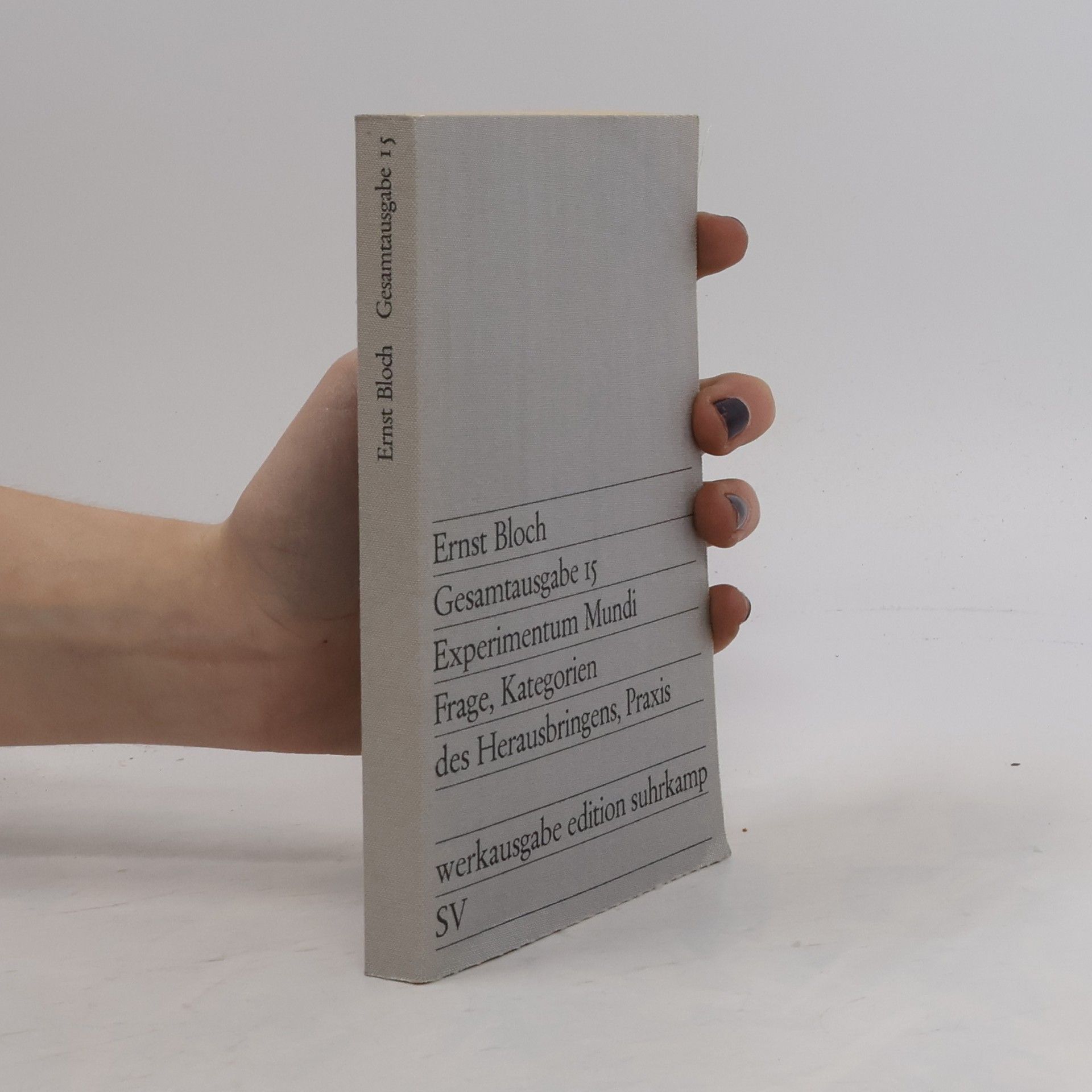 Ernst Bloch Gesamtausgabe 15 Experimentum Mundi Frage, Kategorien des Herausbringens, Praxis