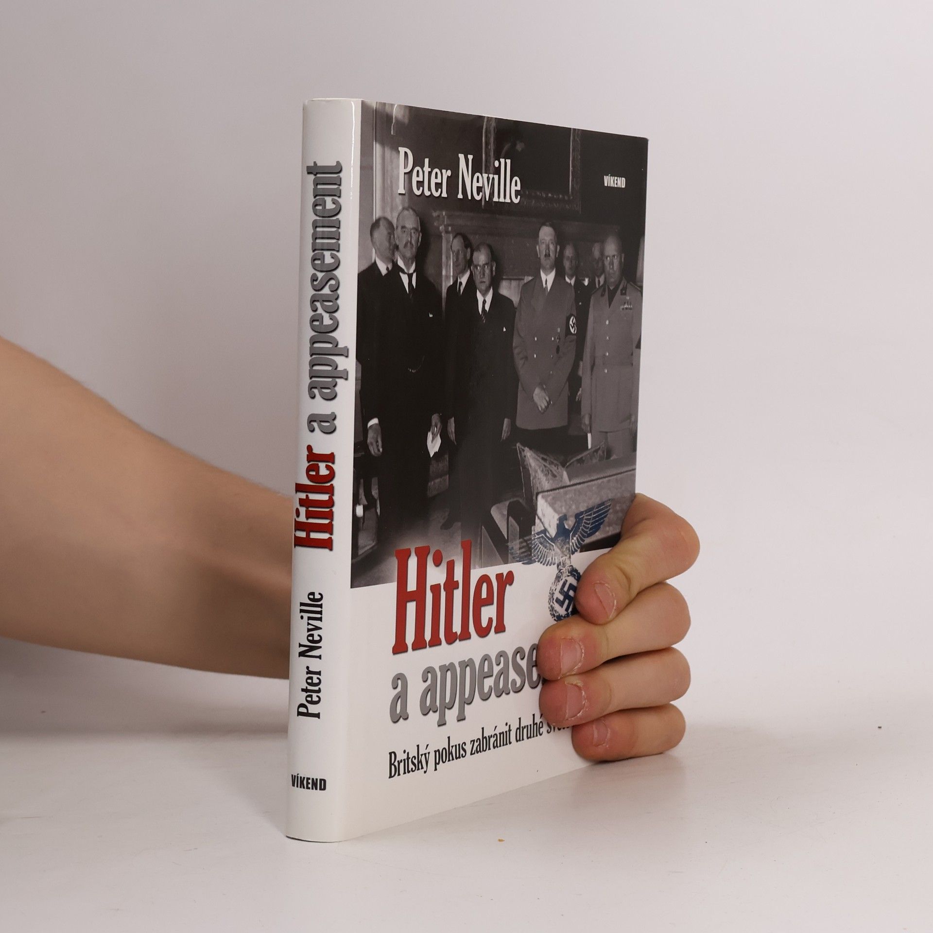 Peter Neville-Hadley Hitler a appeasement : britský pokus zabránit druhé světové válce