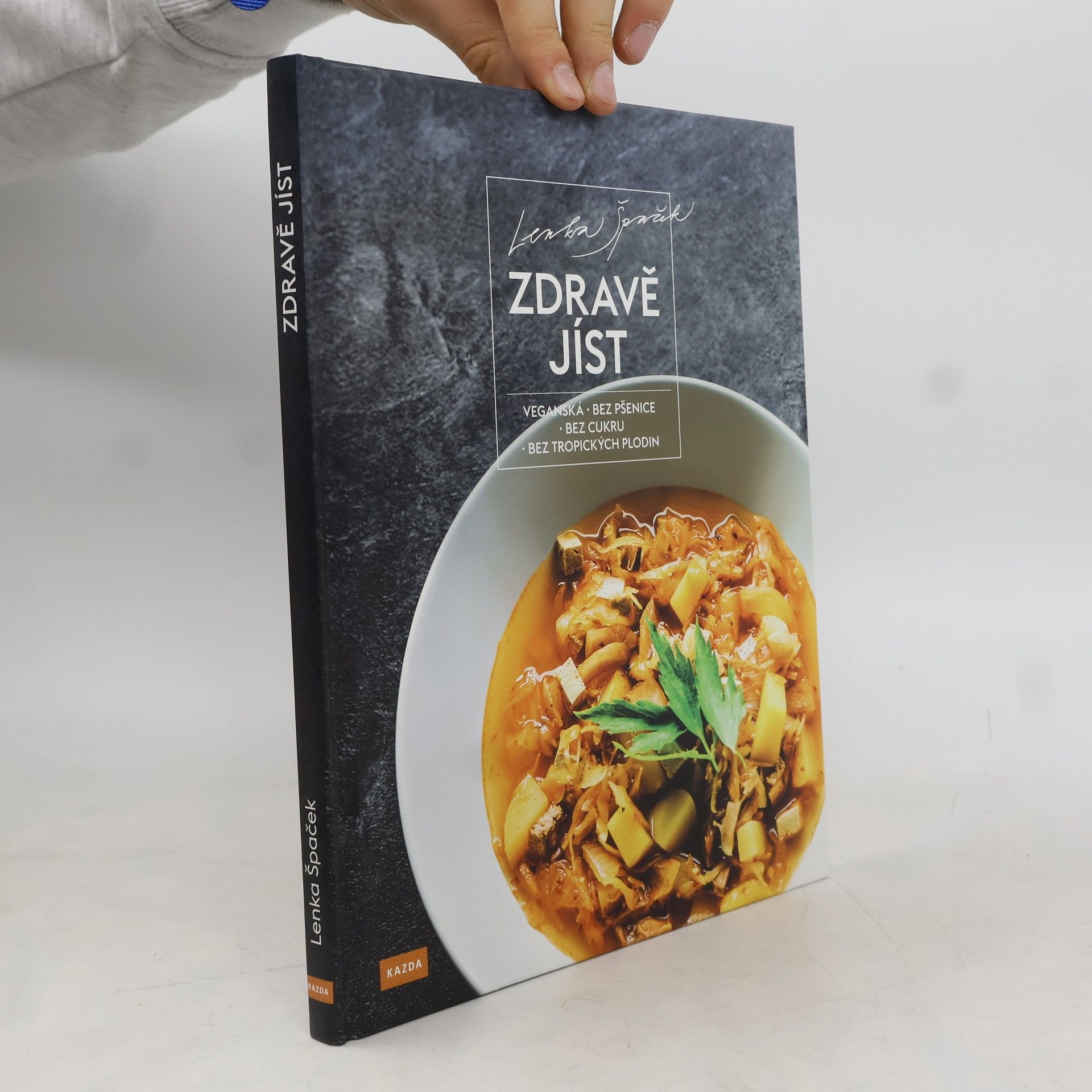 Lenka Špaček Zdravě jíst: Veganská, bez pšenice, bez cukru, bez tropických plodin