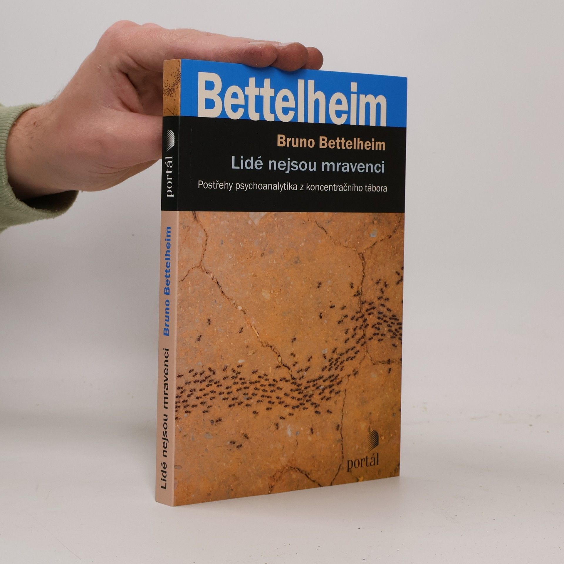 Bruno Bettelheim Lidé nejsou mravenci : postřehy psychoanalytika z koncentračního tábora