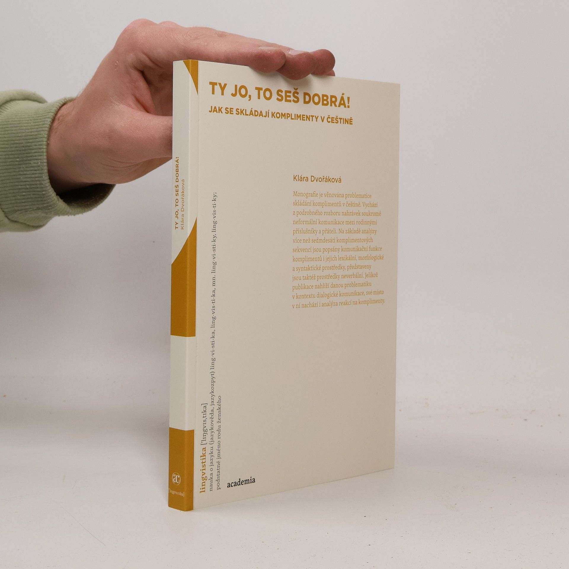 Klára Dvořáková Ty jo, to seš dobrá! Jak se skládají komplimenty v češtině