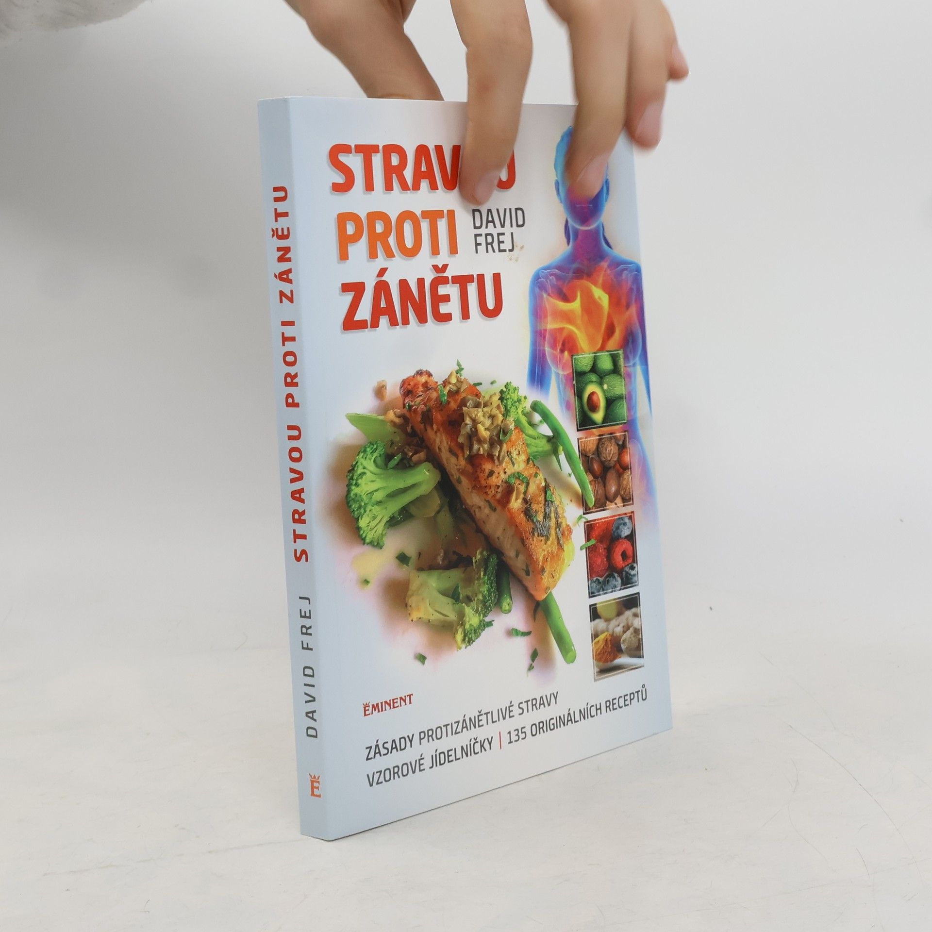 David Frej Stravou proti zánětu. Zásady protizánětlivé stravy, vzorové jídelníčky, 135 originálních receptů